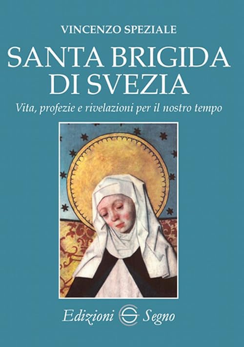 Santa Brigida di Svezia. Vita, profezie e rivelazioni per il nostro tempo book
