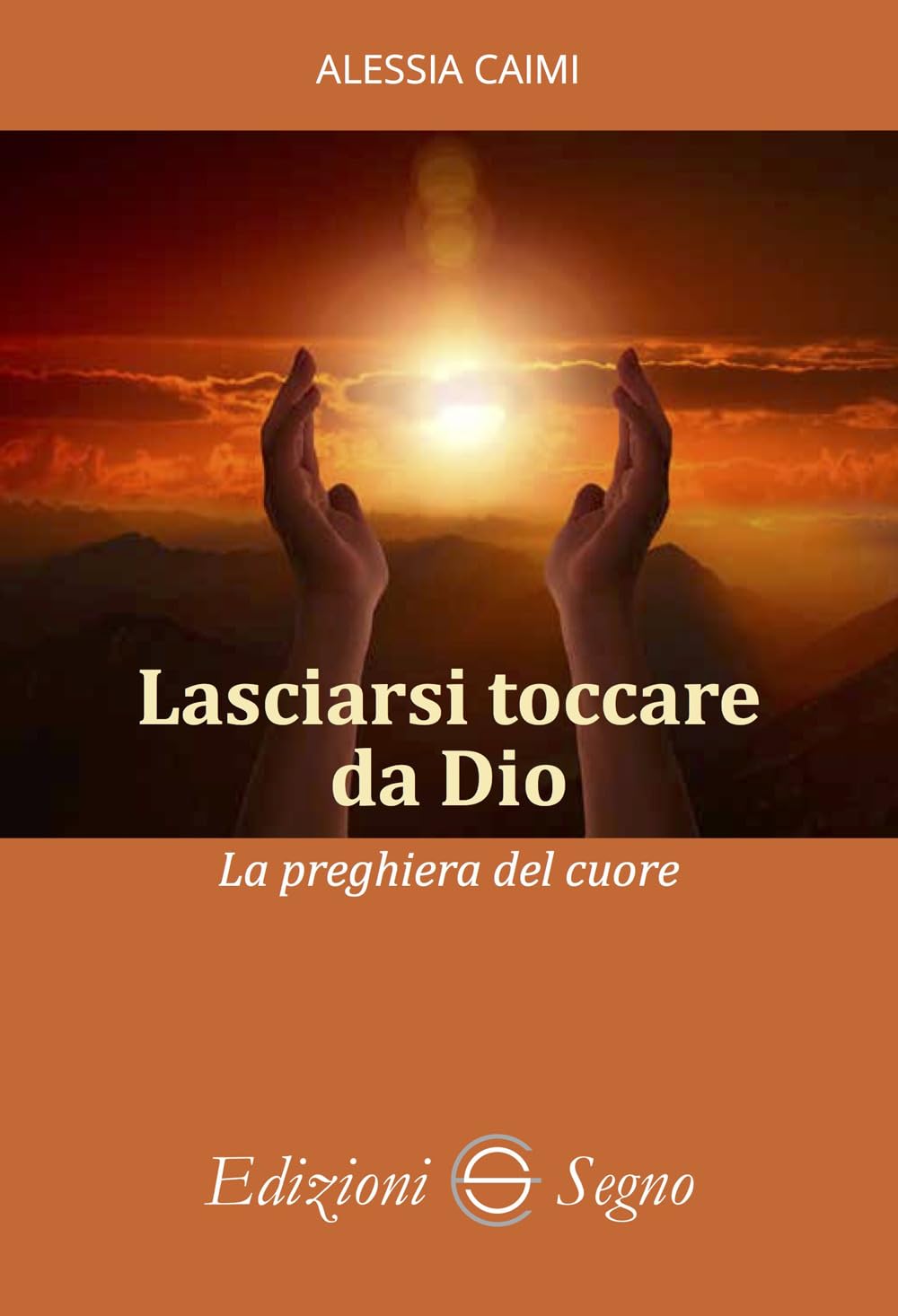 Lasciarsi toccare da Dio. La preghiera del cuore book