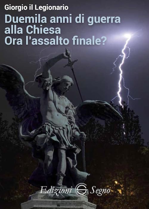Duemila anni di guerra alla Chiesa. Ora l'assalto finale? Religion & Esotericism