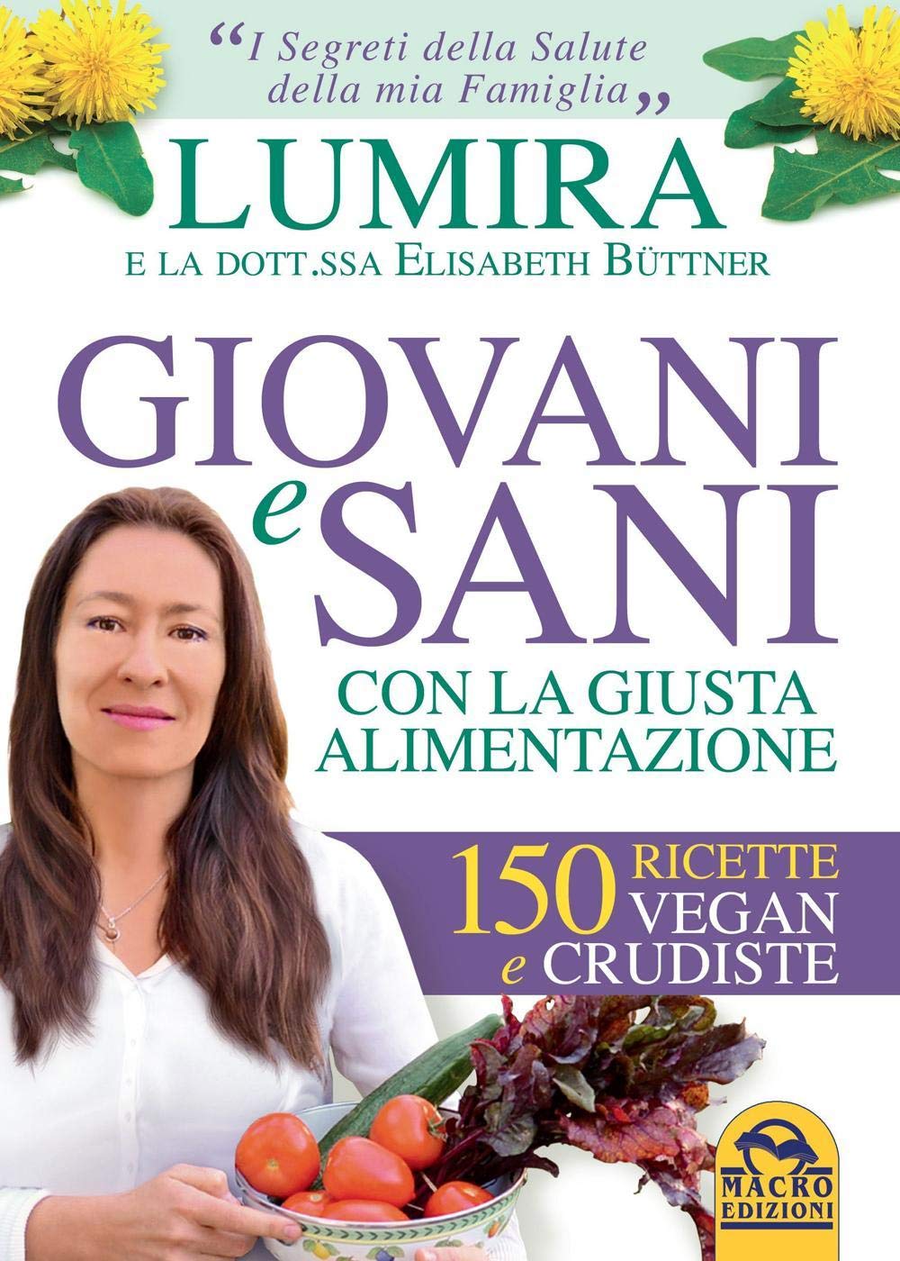 Giovani e sani con la giusta alimentazione. 150 ricette vegan e crudiste book