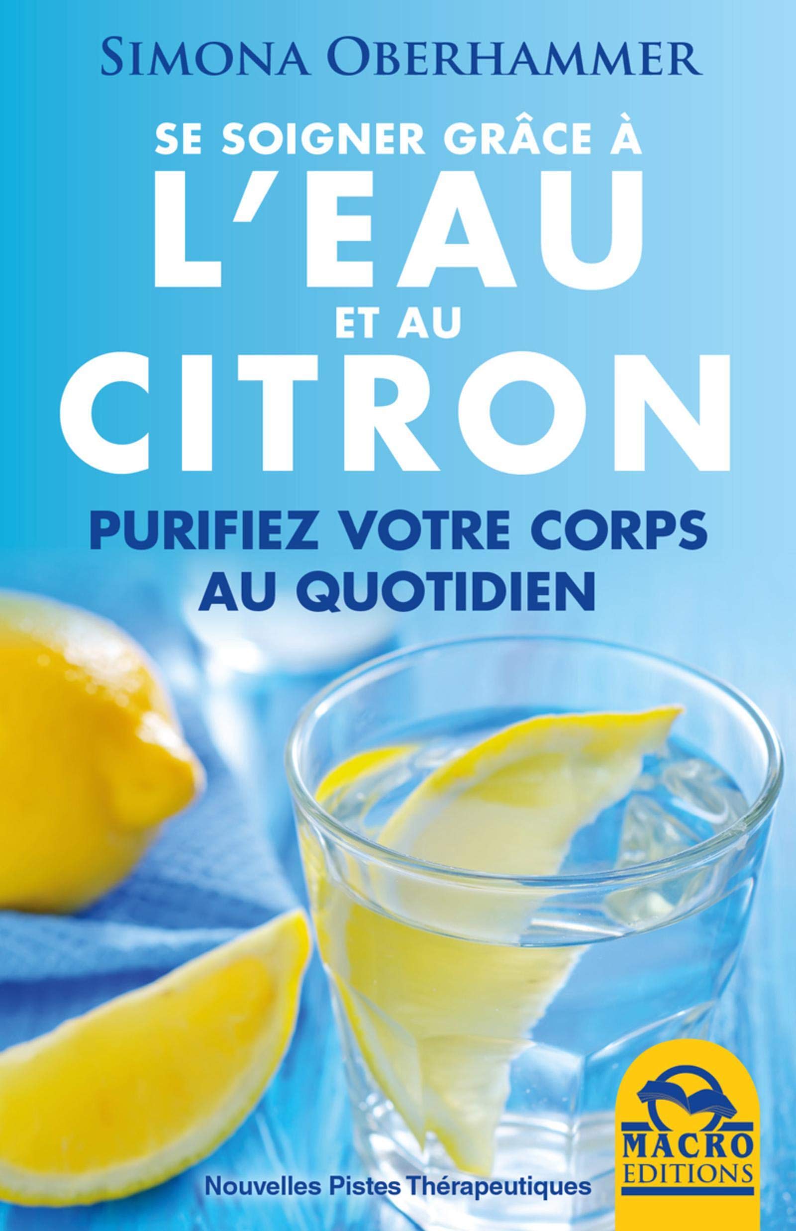 SE SOIGNER GRACE A L EAU ET AU CITRON PURIFIEZ VOTRE CORPS AU QUOTIDIEN: PURIFIEZ VOTRE CORPS AU QUOTIDIEN. Religion & Esotericism