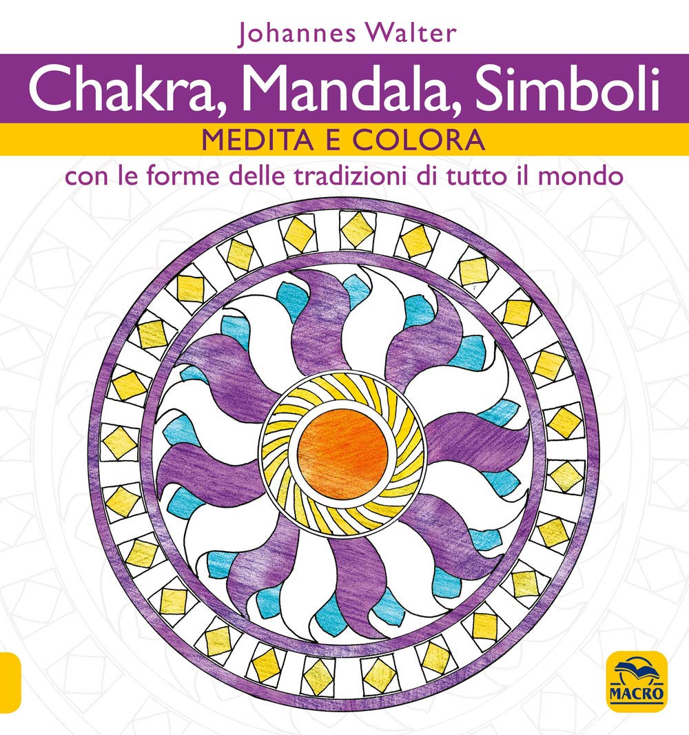 Chakra, mandala, simboli. Medita e colora. Con le forme delle tradizioni di tutto il mondo book