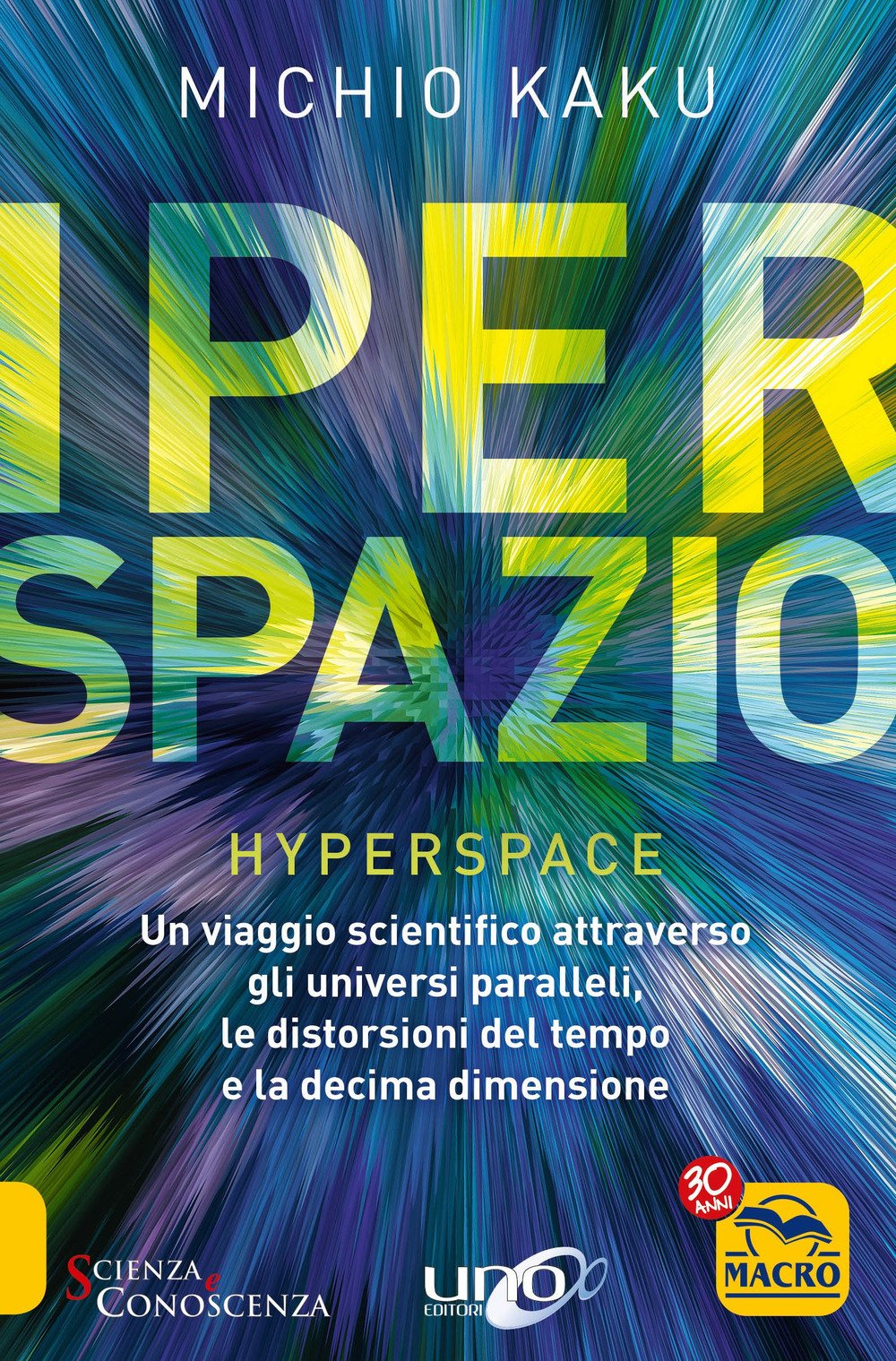 Iperspazio. Un viaggio scientifico attraverso gli universi paralleli, le distorsioni del tempo e la decima dimensione book