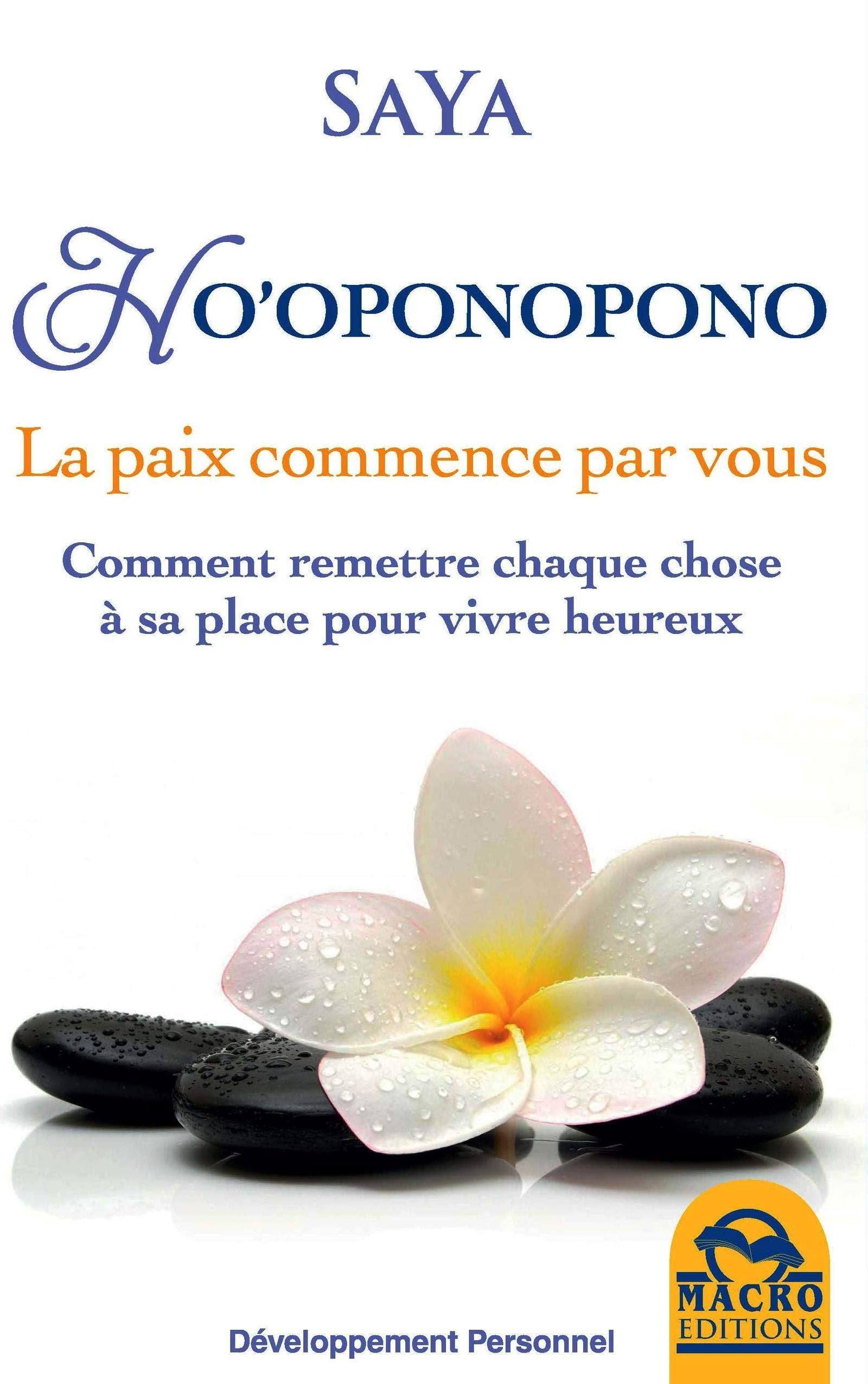 HO OPONOPONO LA PAIX COMMENCE PAR VOUS: COMMENT REMETTRE CHAQUE CHOSE A SA PLACE POUR VIVRE HEUREUX Books
