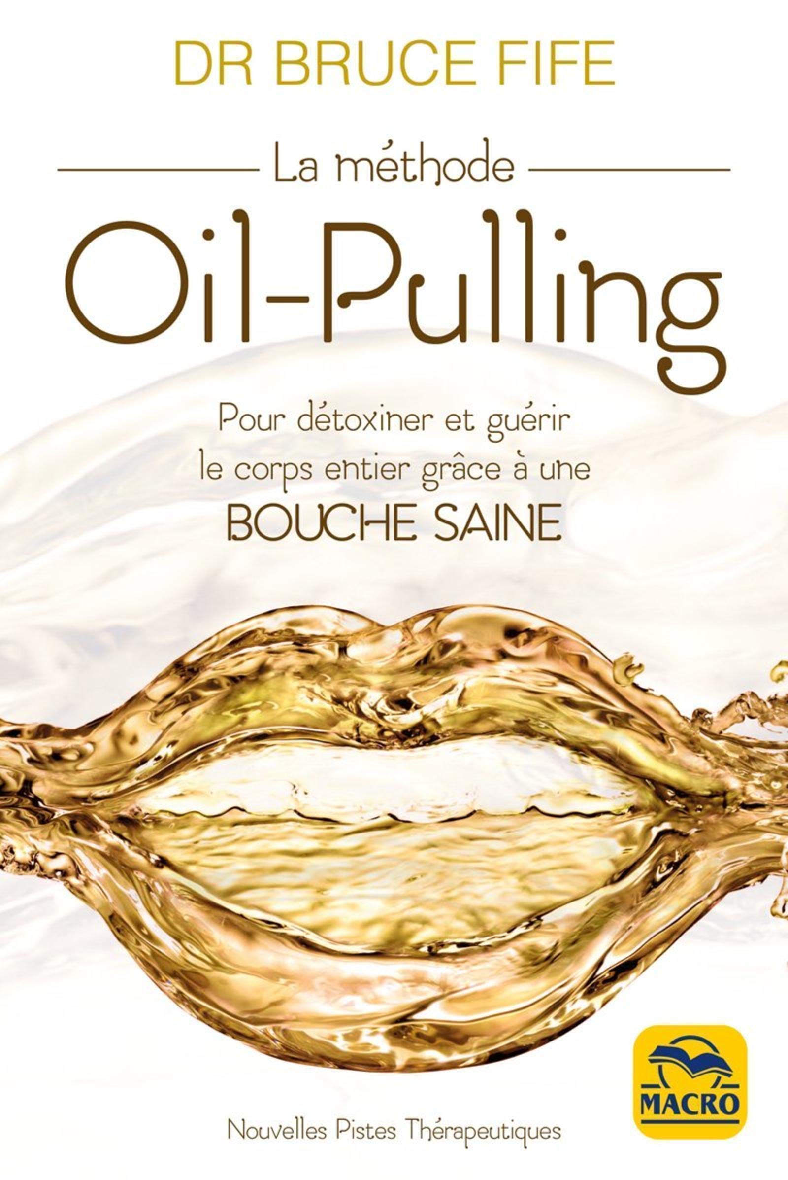 La méthode Oil-Pulling: Pour détoxiner et guérir le corps entier grâce à une bouche saine book