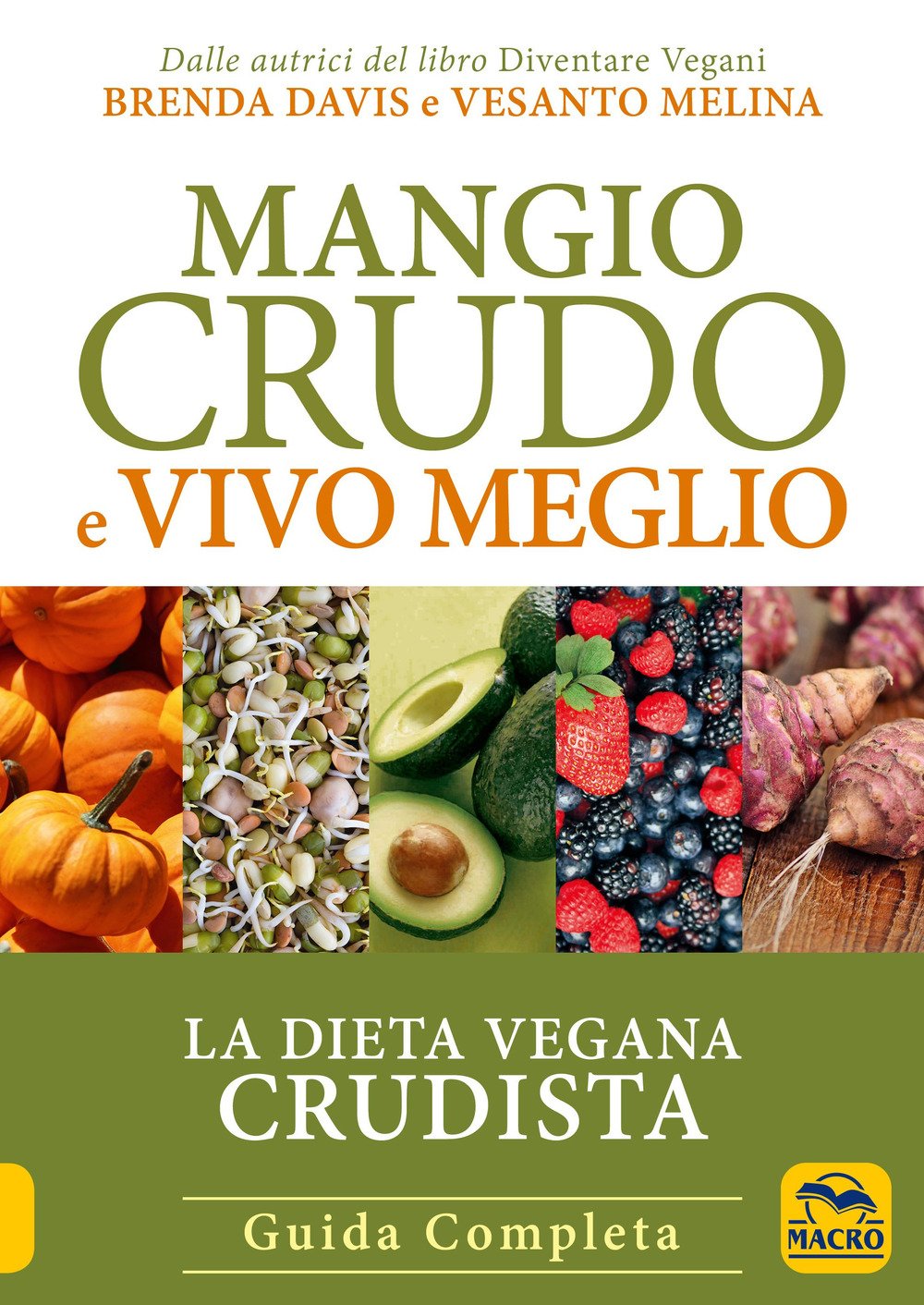 Mangio crudo e vivo meglio. La dieta vegana crudista book