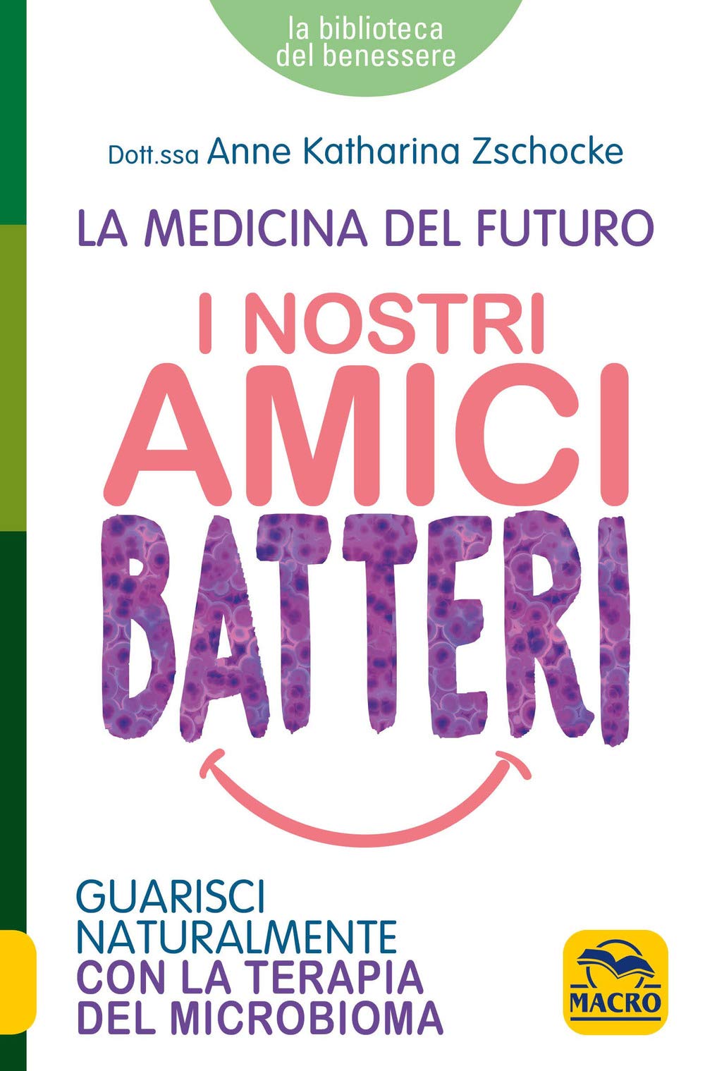 I nostri amici batteri. Guarisci naturalmente con la terapia del microbioma book