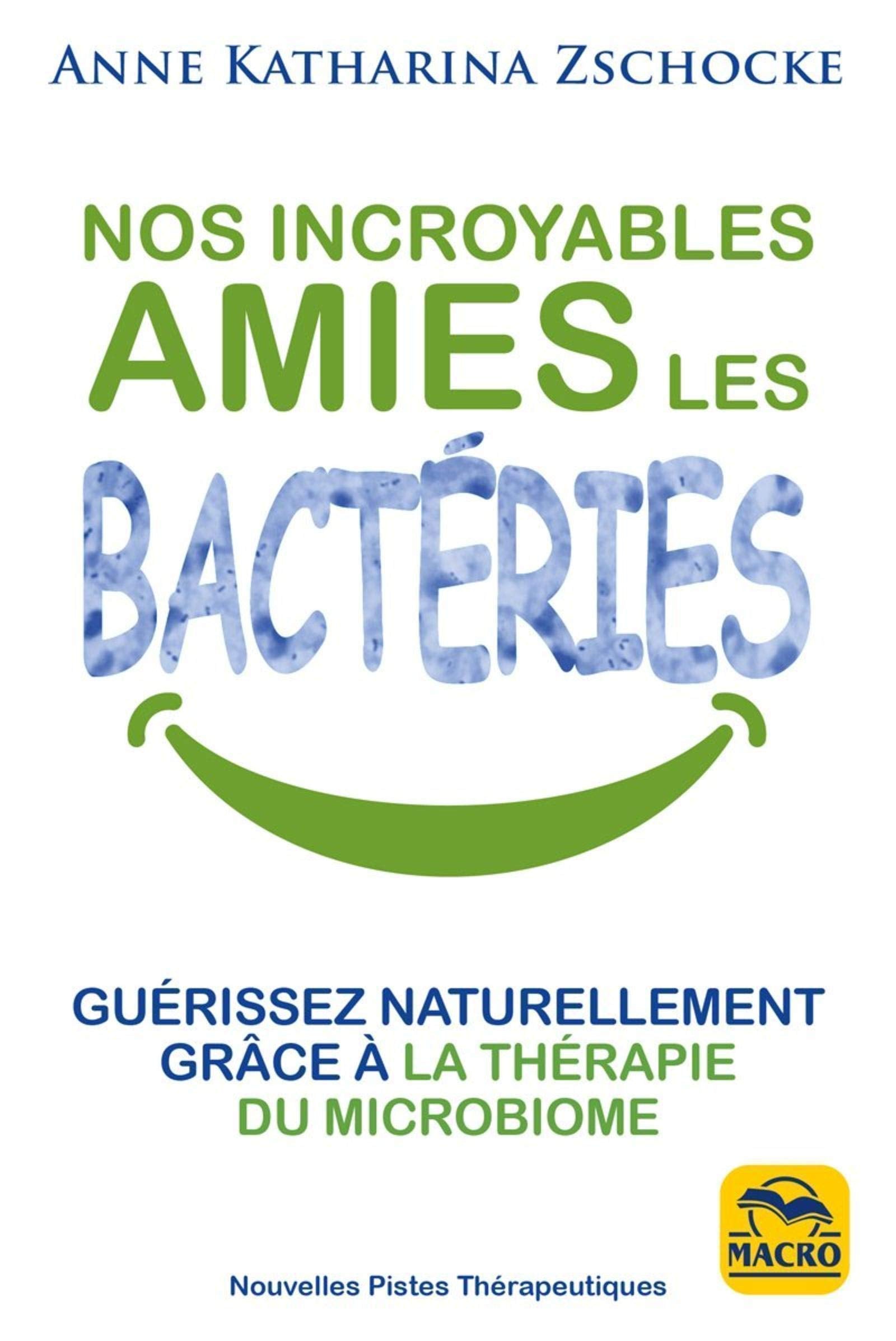 Nos incroyables amies les bactéries: Guérissez naturellement grâce à la thérapie du microbiome Parents & Children