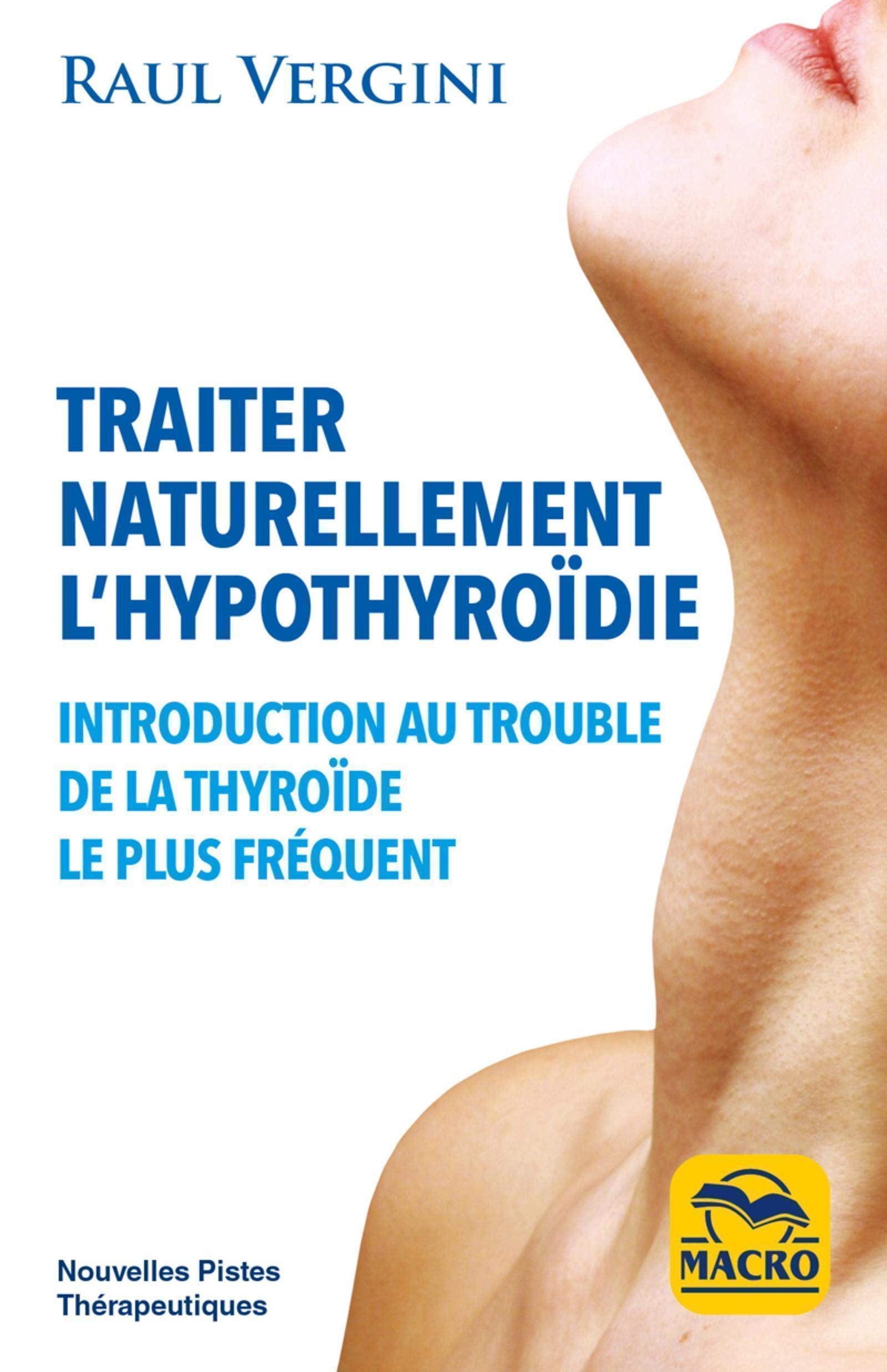 Traiter naturellement l'hypothiroîdie: Introduction au trouble de la thyroîde le plus fréquent book