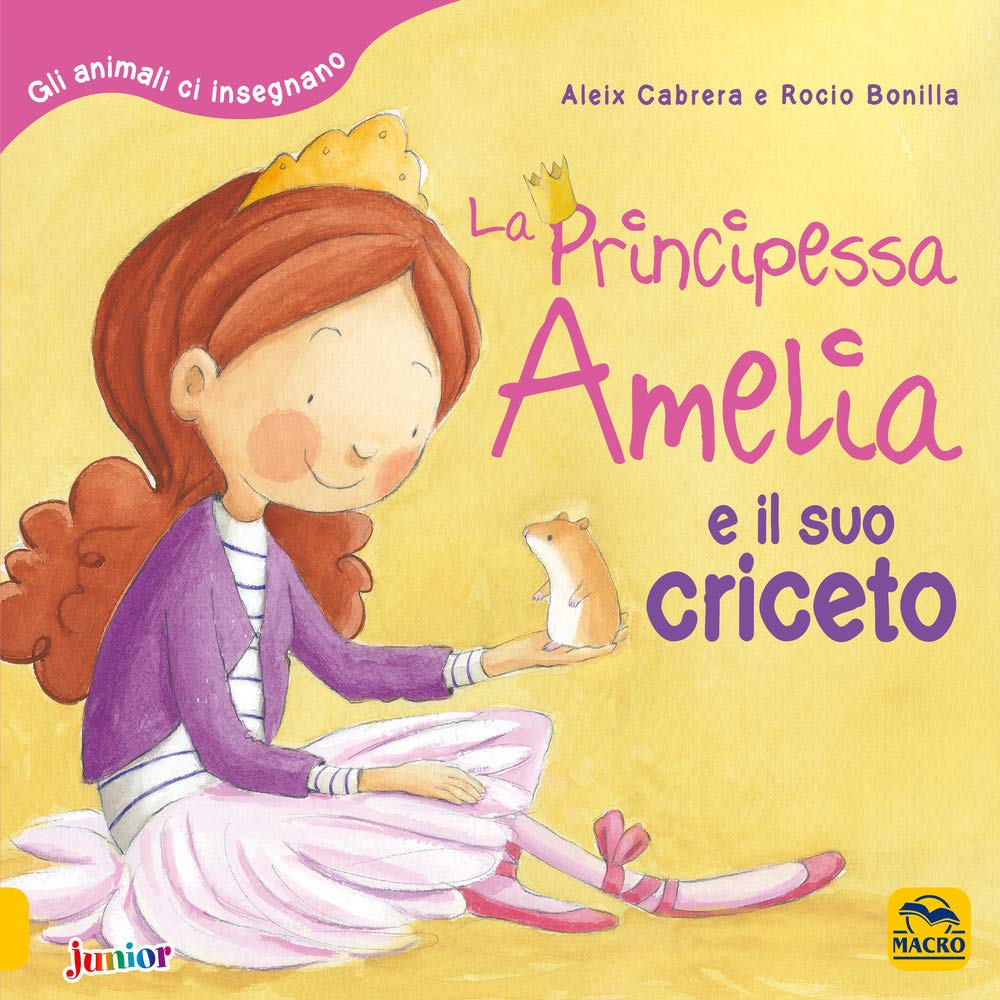 La principessa Amelia e il suo criceto. Gli animali ci insegnano Non-fiction