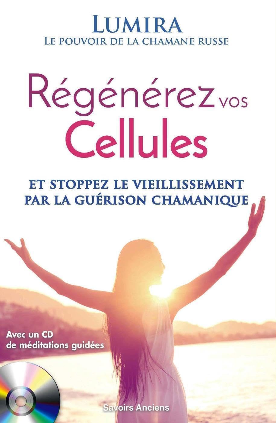 Régénérez vos cellules: Stoppez le vieillissement par la guérison chamanique Religion & Esotericism