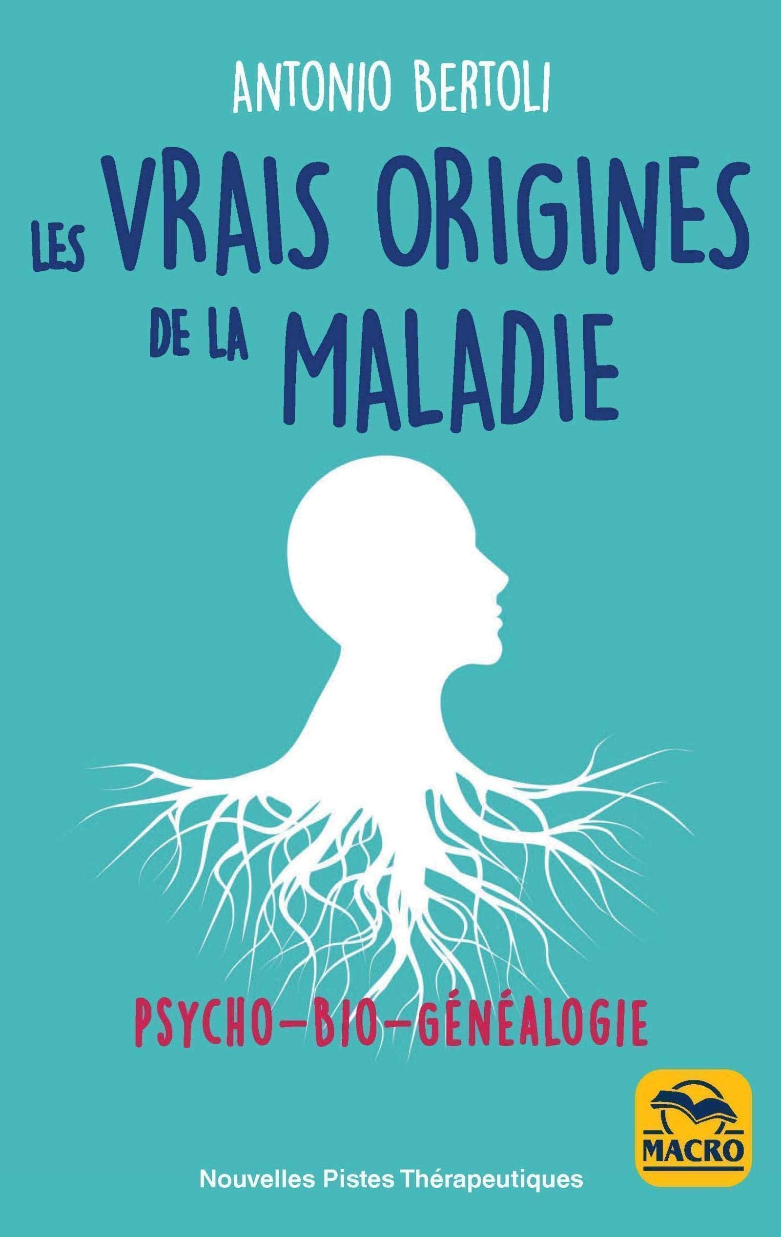 Les vrais origines de la maladie: Psycho-Bio-Généalogie book