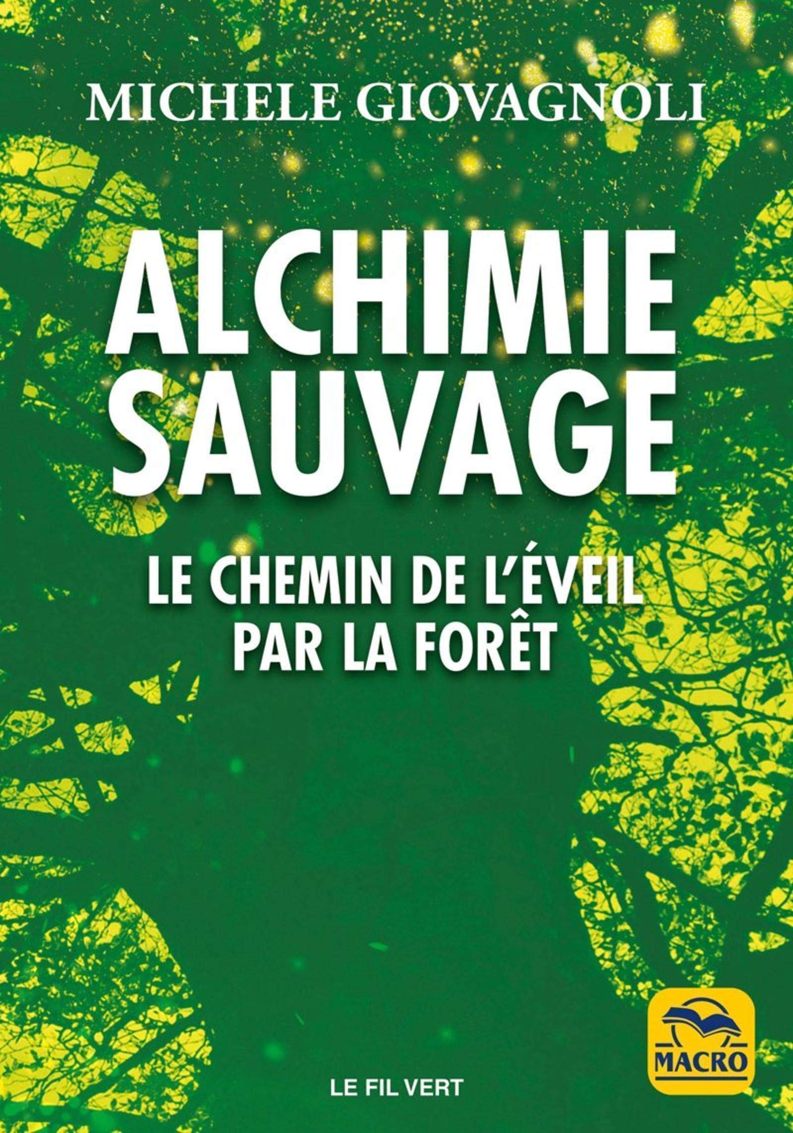 Alchimie sauvage: Le chemin de l'éveil par la fôret book