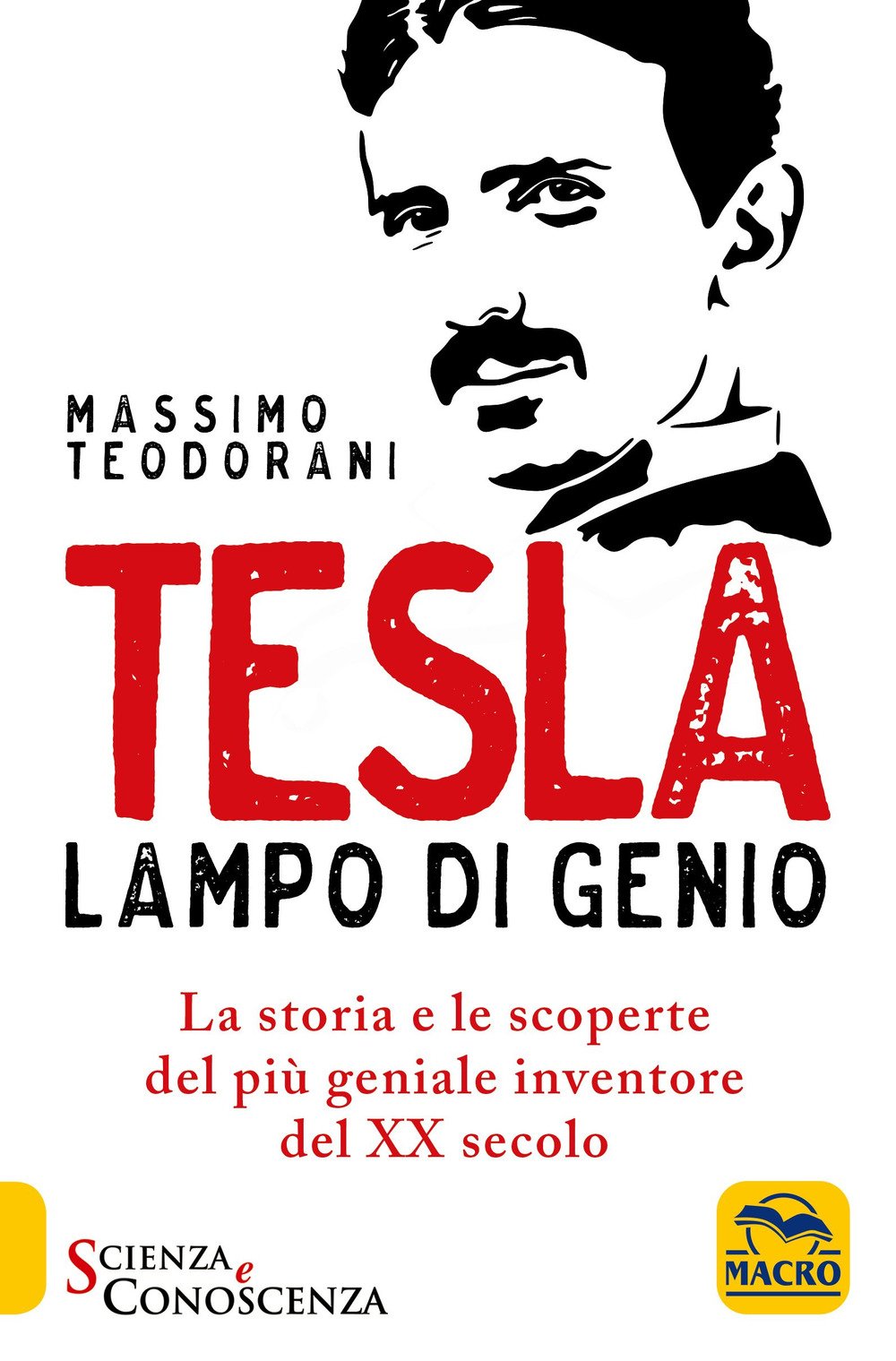 Tesla, lampo di genio. La storia e le scoperte del più geniale inventore del XX secolo book