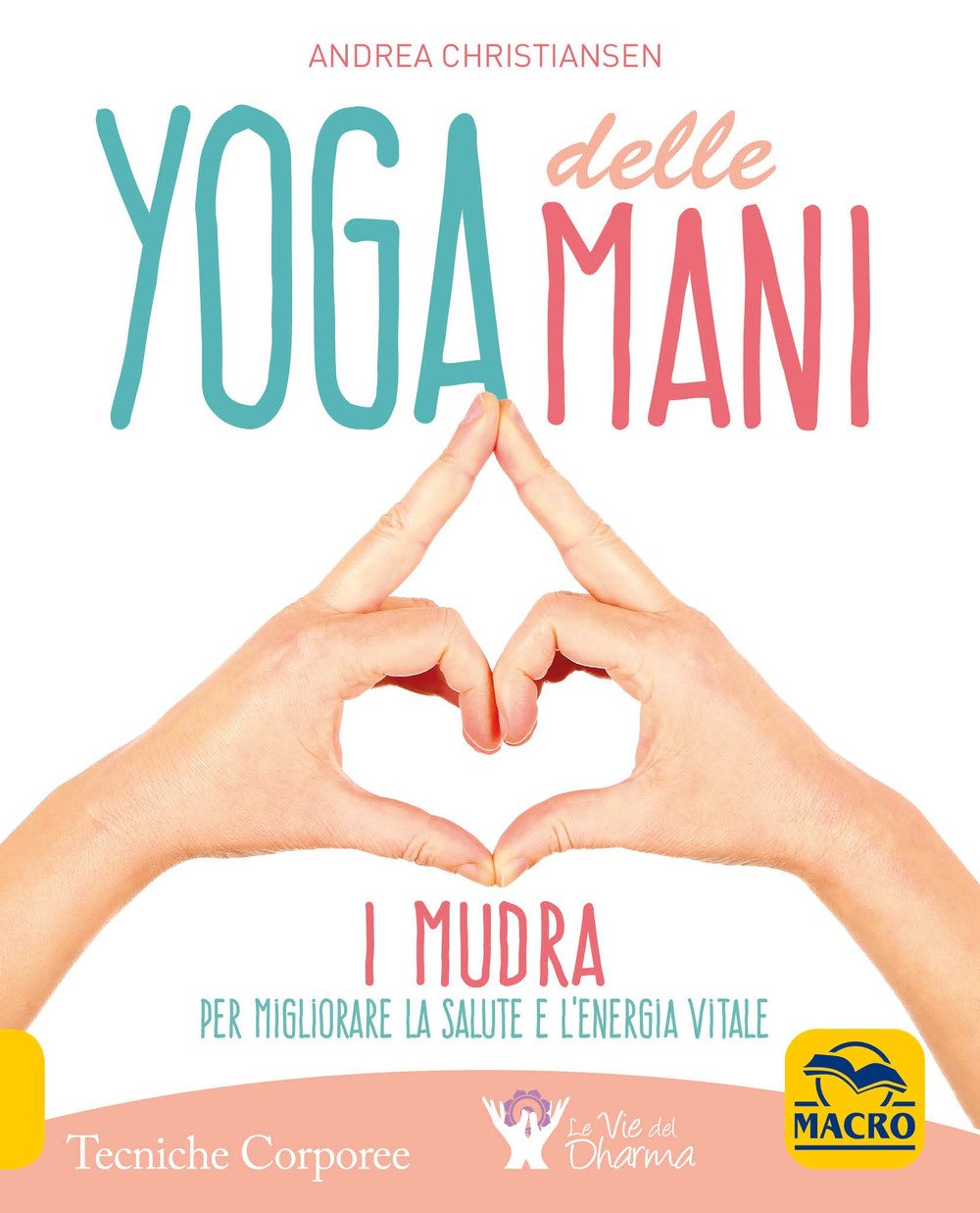Yoga delle mani. I Mudra per migliorare la salute e l'energia vitale book