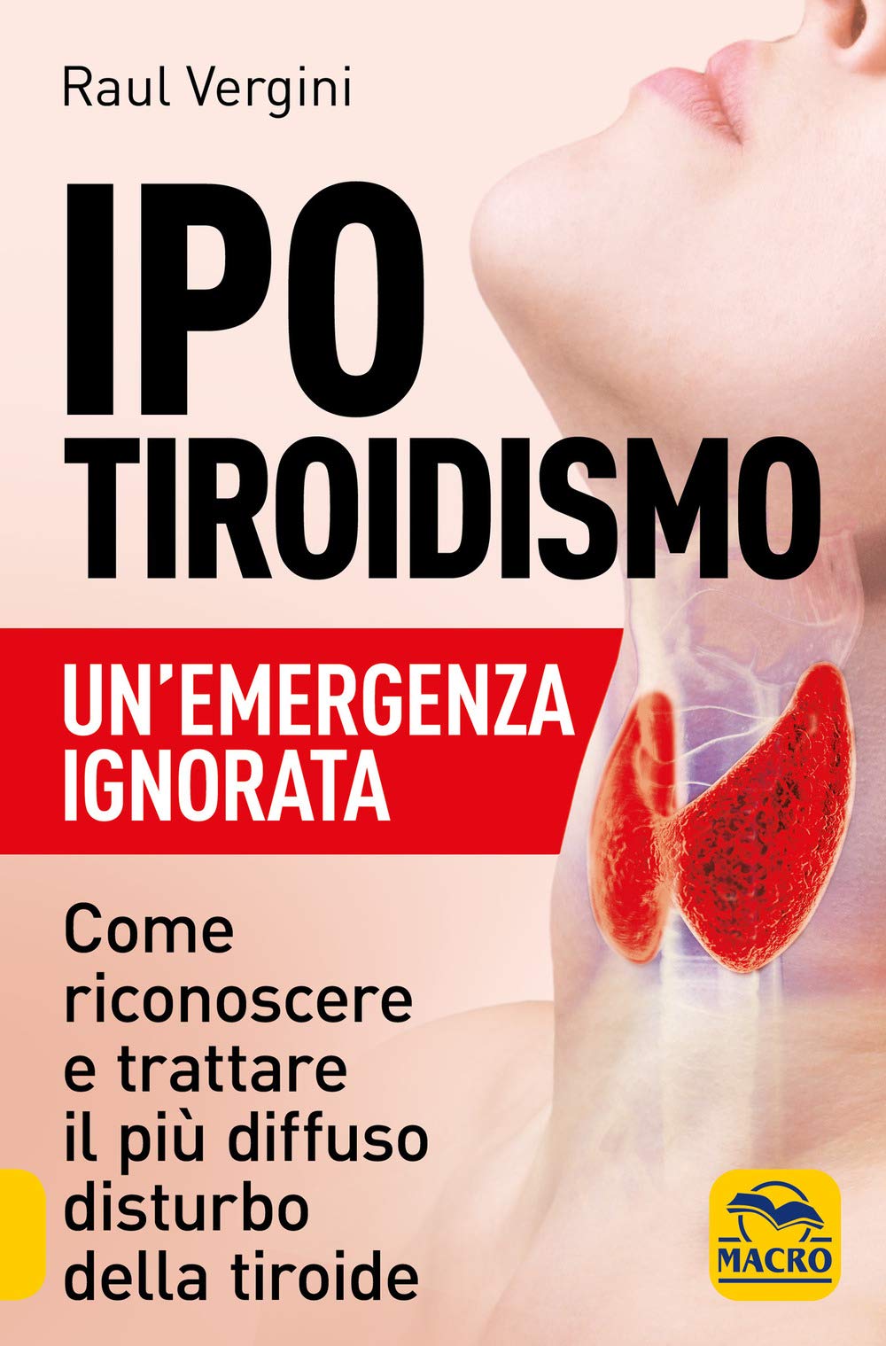 Ipotiroidismo. Un'emergenza ignorata. Come riconoscere e trattare il pù diffuso disturbo della tiroide book