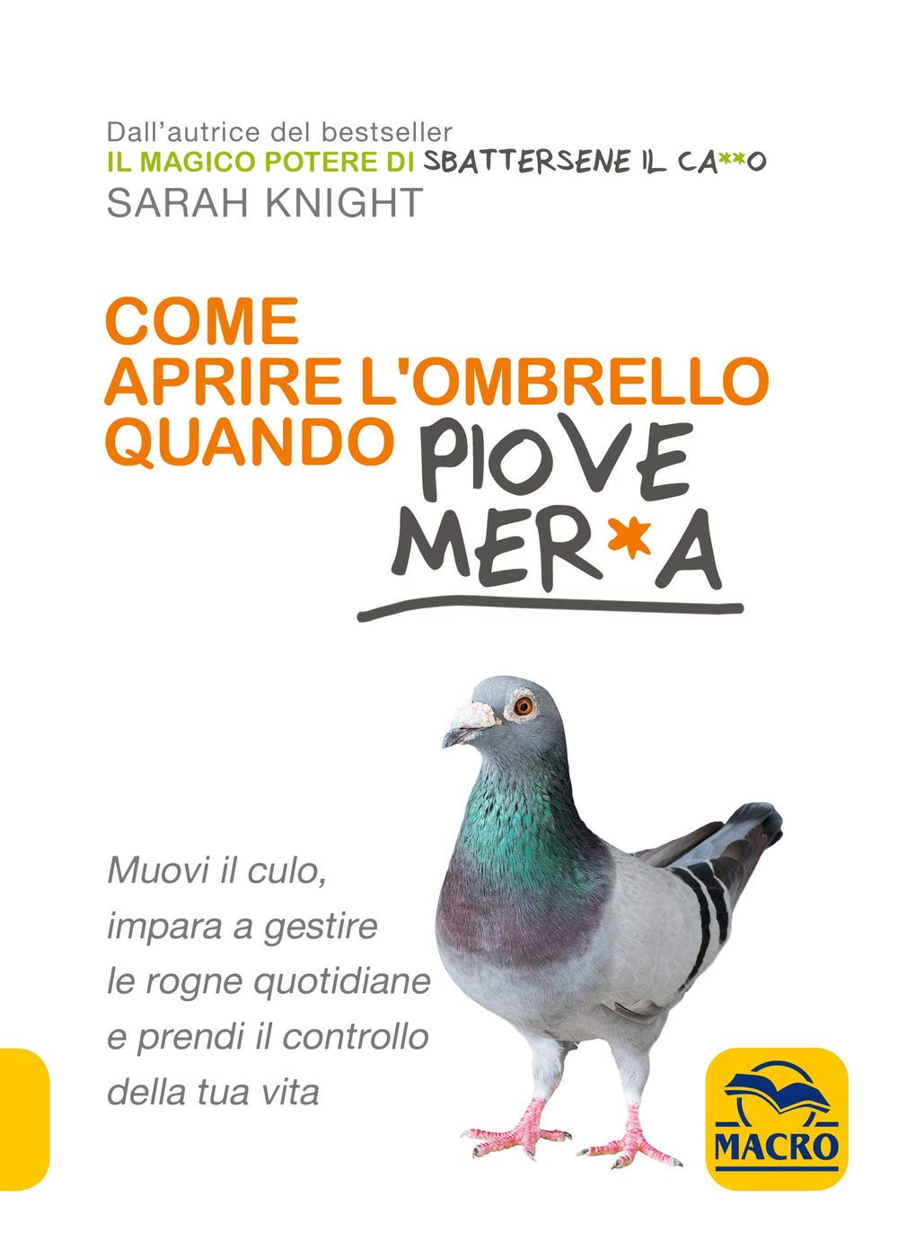 Come aprire l'ombrello quando fuori piove mer*a. Muovi il culo, impara a gestire le rogne quotidiane e prendi il controllo della tua vita Lifestyle
