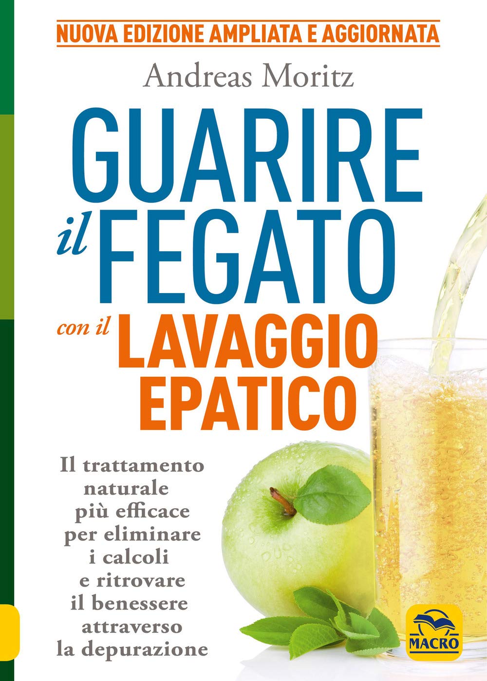 Guarire il fegato con il lavaggio epatico. Il trattamento naturale più efficace per eliminare i calcoli e ritrovare il benessere attraverso la depurazione. Nuova ediz. book