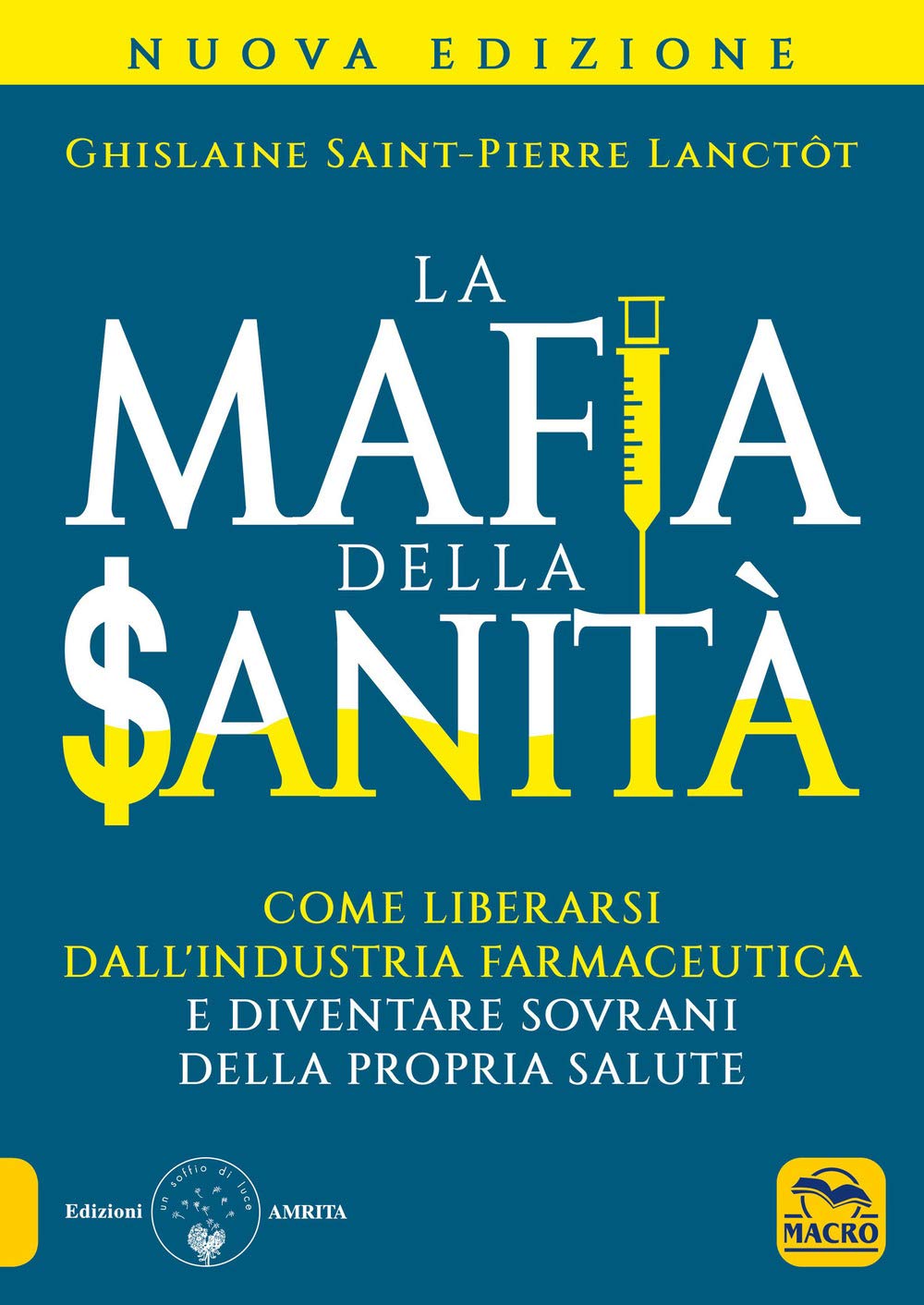 La mafia della sanità. Come liberarsi dall'industria farmaceutica e diventare sovrani della propria salute book