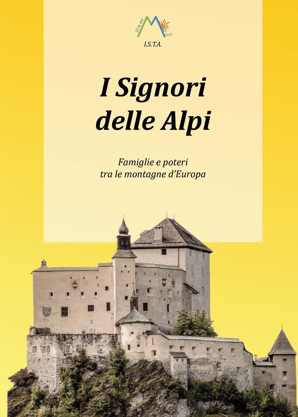 I signori delle Alpi. Famiglie e poteri tra le montagne d'Europa Politics & History