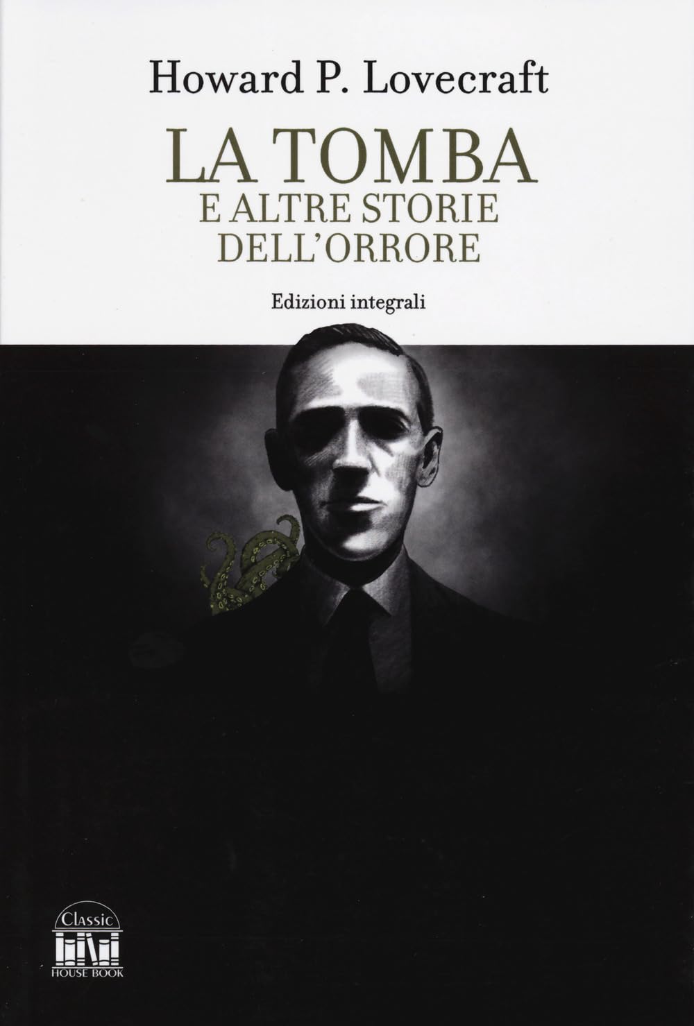 La tomba e altri racconti dell'orrore. Ediz. integrale (Classic House Book) Horror & Mystery