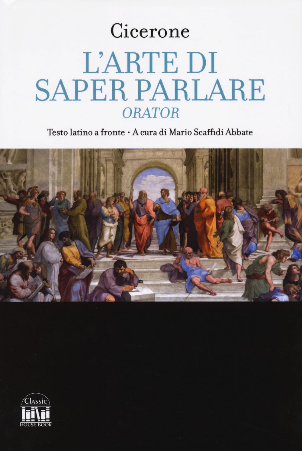 L'arte di saper parlare. Orator. Testo latino a fronte (Classic House Book) Historical Fiction