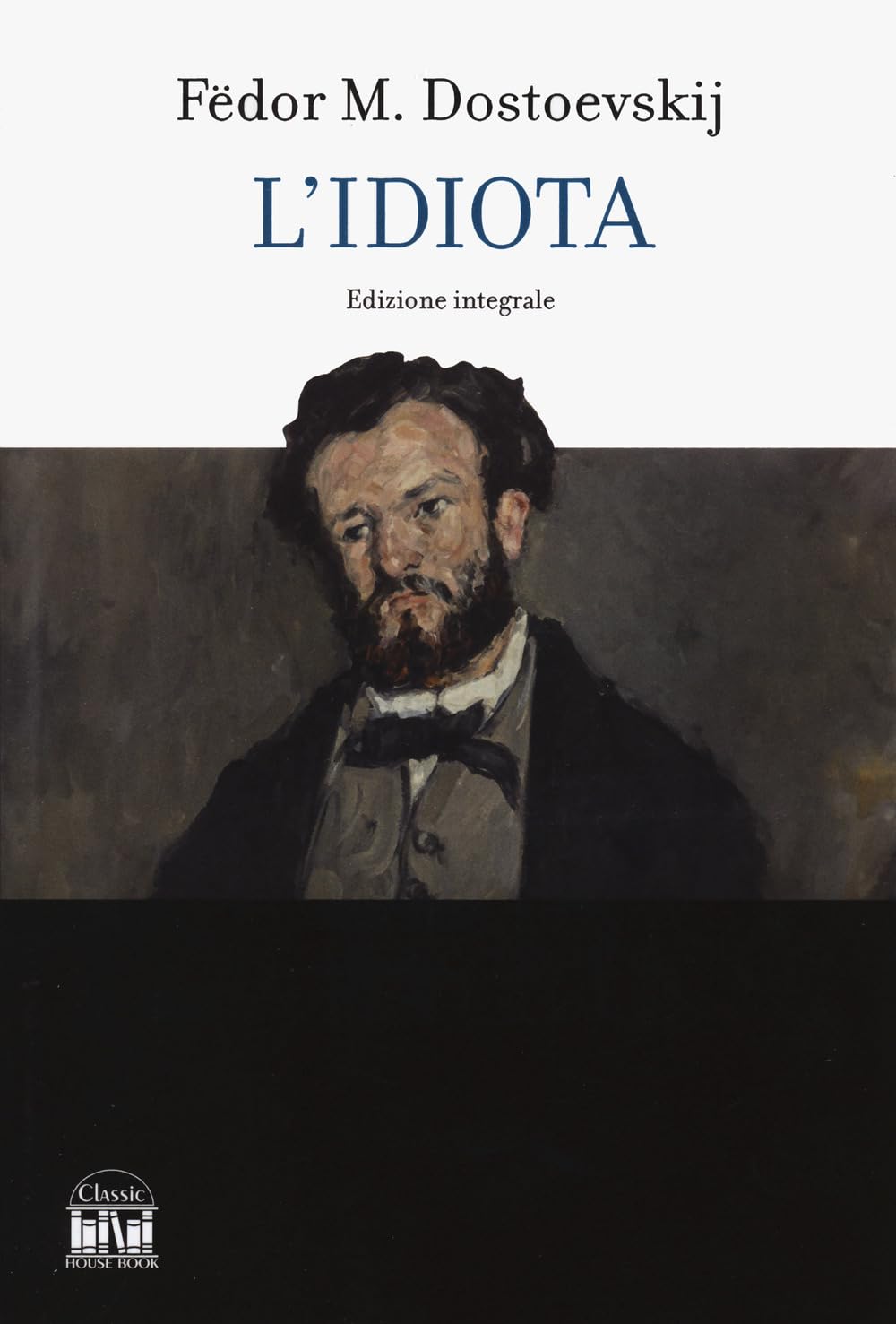 L'idiota. Ediz. integrale (Classic House Book) Classics