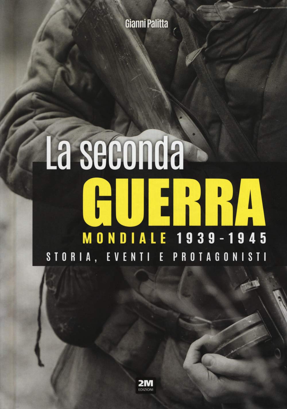 La seconda guerra mondiale. Storia, eventi, protagonisti (1939-1945) book