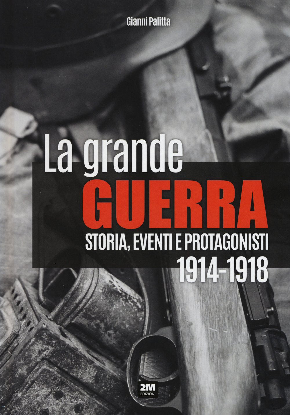 La grande guerra. Storia, eventi e protagonisti (1914-1918) book