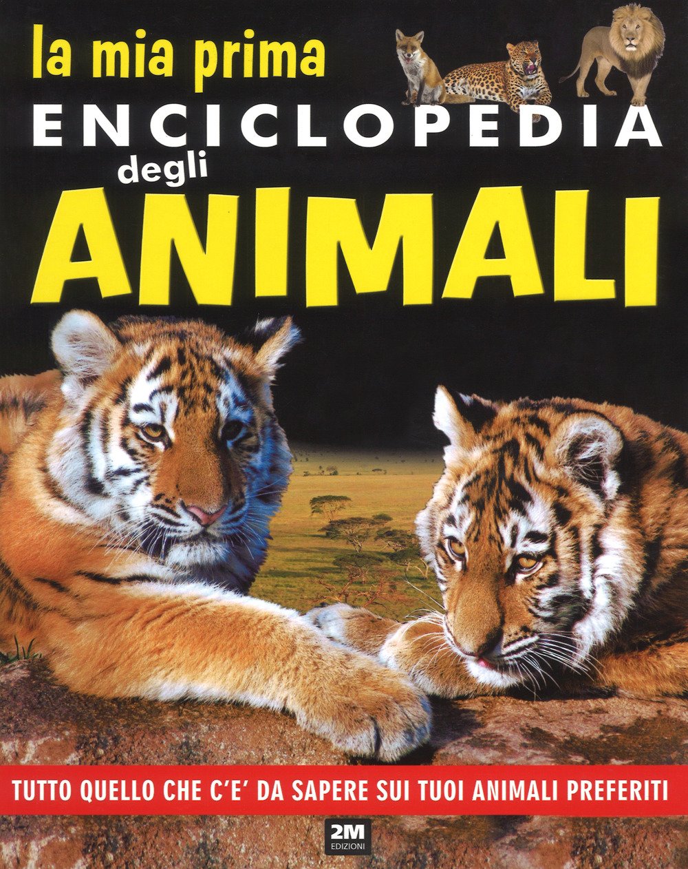 La mia prima enciclopedia degli animali. Tutto quello che c'è da sapere sui tuoi animali preferiti (Leggo e imparo) Non-fiction