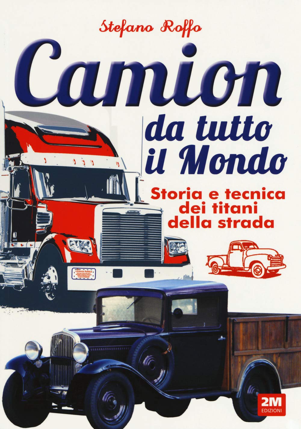 Camion da tutto il mondo. Storia e tecnica dei titani della strada. Ediz. a colori book
