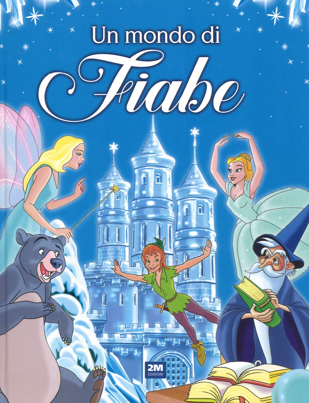 Un mondo di fiabe. Ediz. a colori book