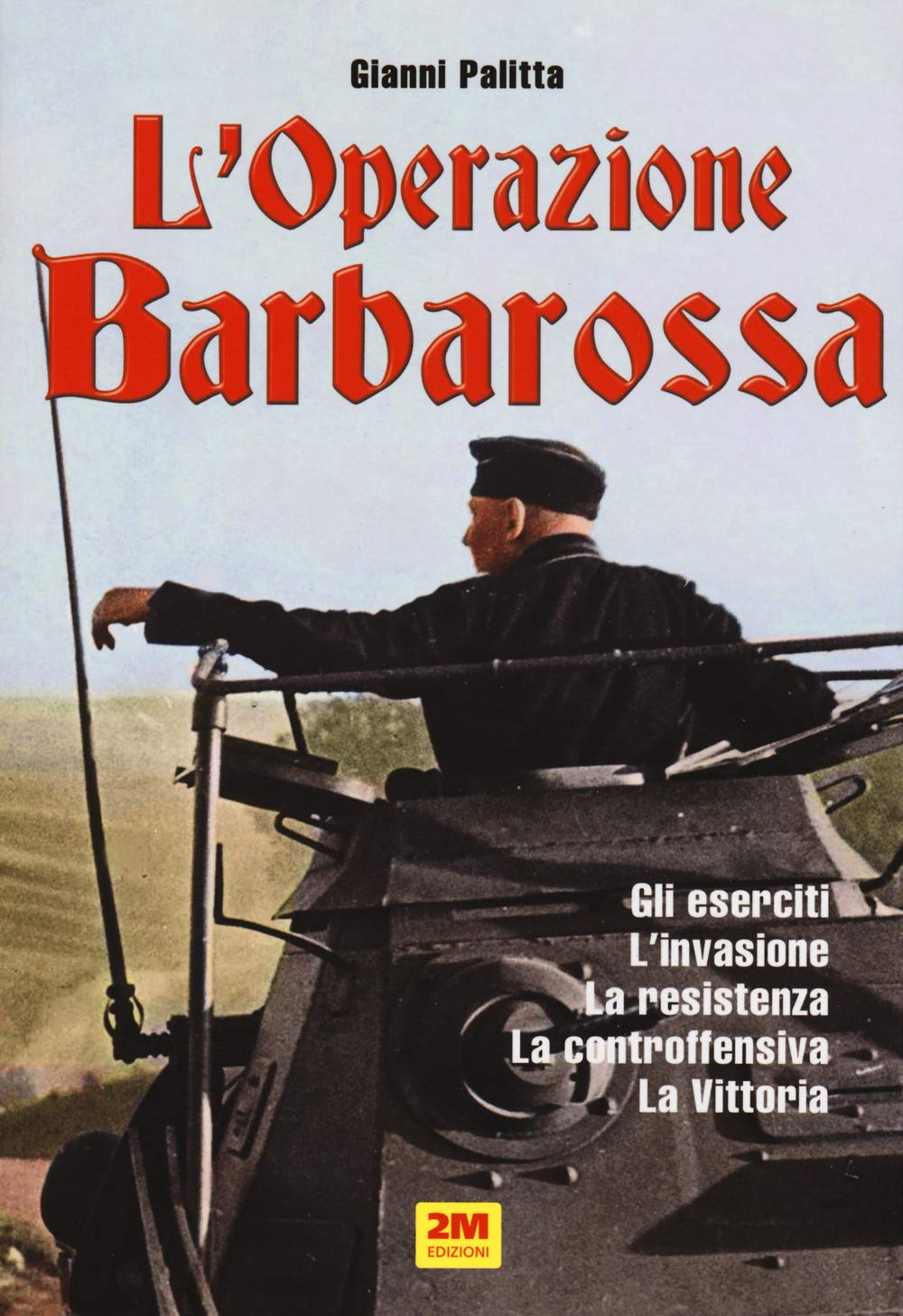 L'operazione Barbarossa. Gli eserciti. L'invasione. La resistenza. La controffensiva. La vittoria book