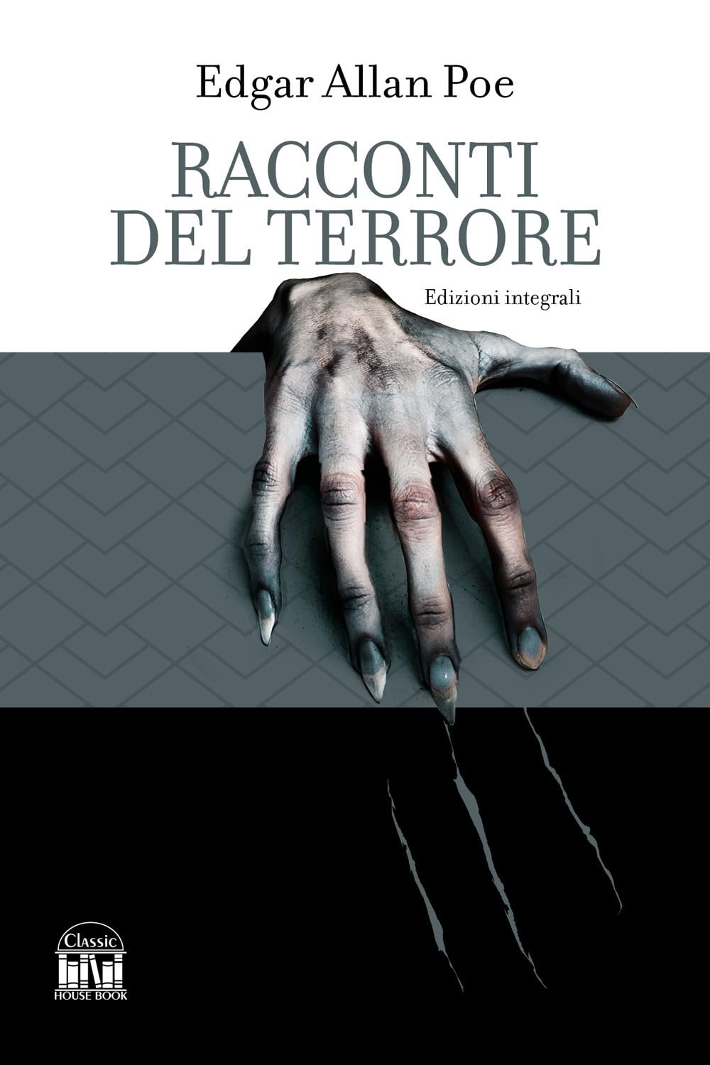Racconti del terrore. Ediz. integrale (Classic House Book) Essays & Short Stories