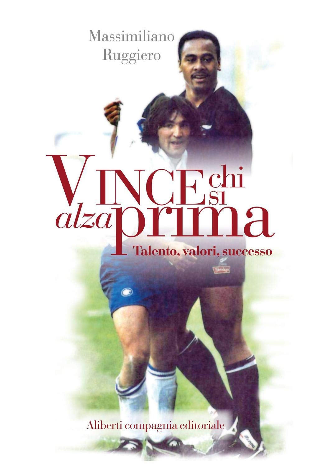 Vince chi si alza prima. Talento, valori, successo book