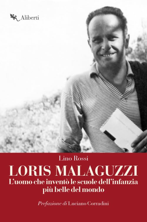 Loris Malaguzzi. L'uomo che inventò le scuole dell'infanzia più belle del mondo book