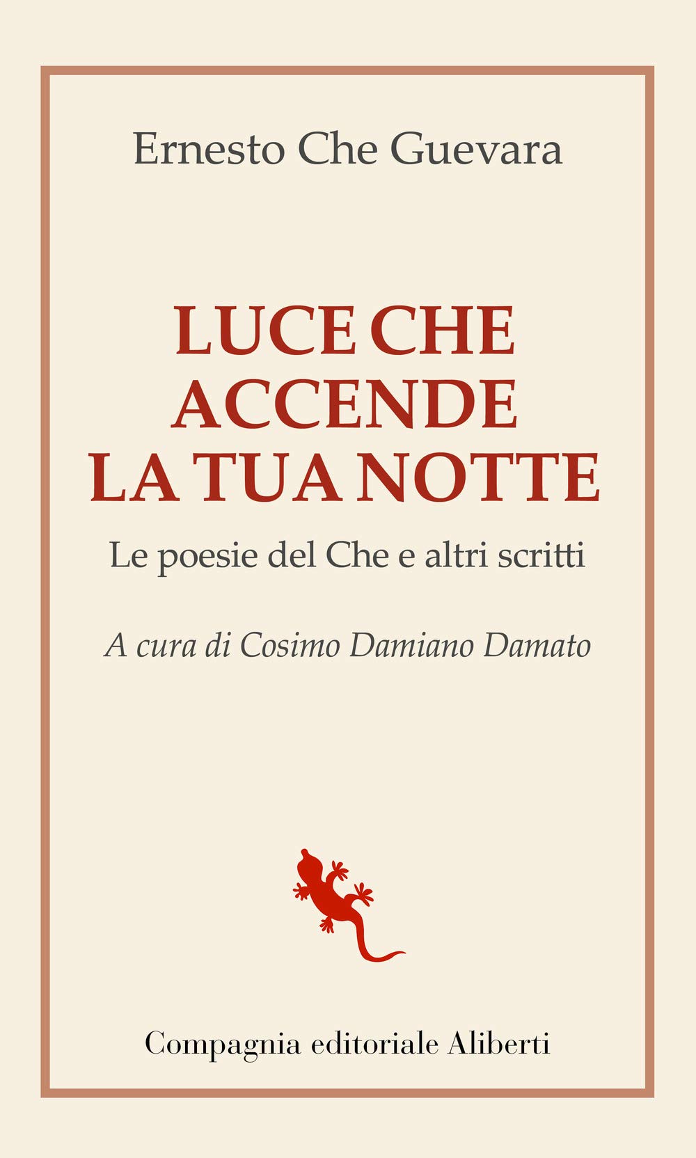 Luce che accende la tua notte. Le poesie del Che e altri scritti book