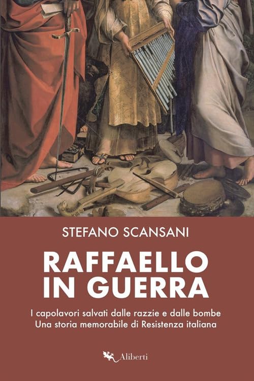 Raffaello in guerra. I capolavori salvati dalle razzie e dalle bombe. Una storia memorabile di Resistenza italiana book