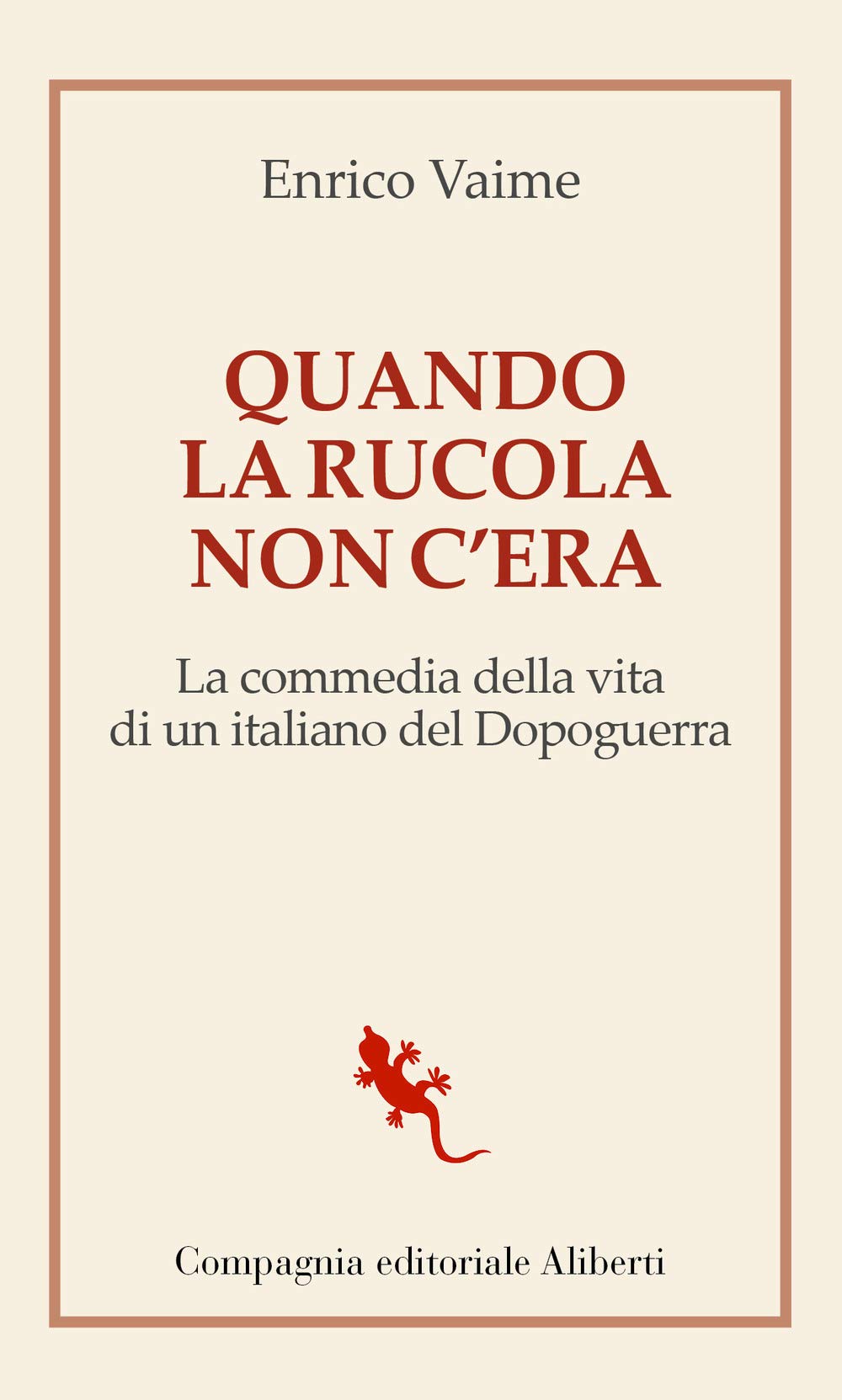 Quando la rucola non c'era. La commedia della vita di un italiano del Dopoguerra book
