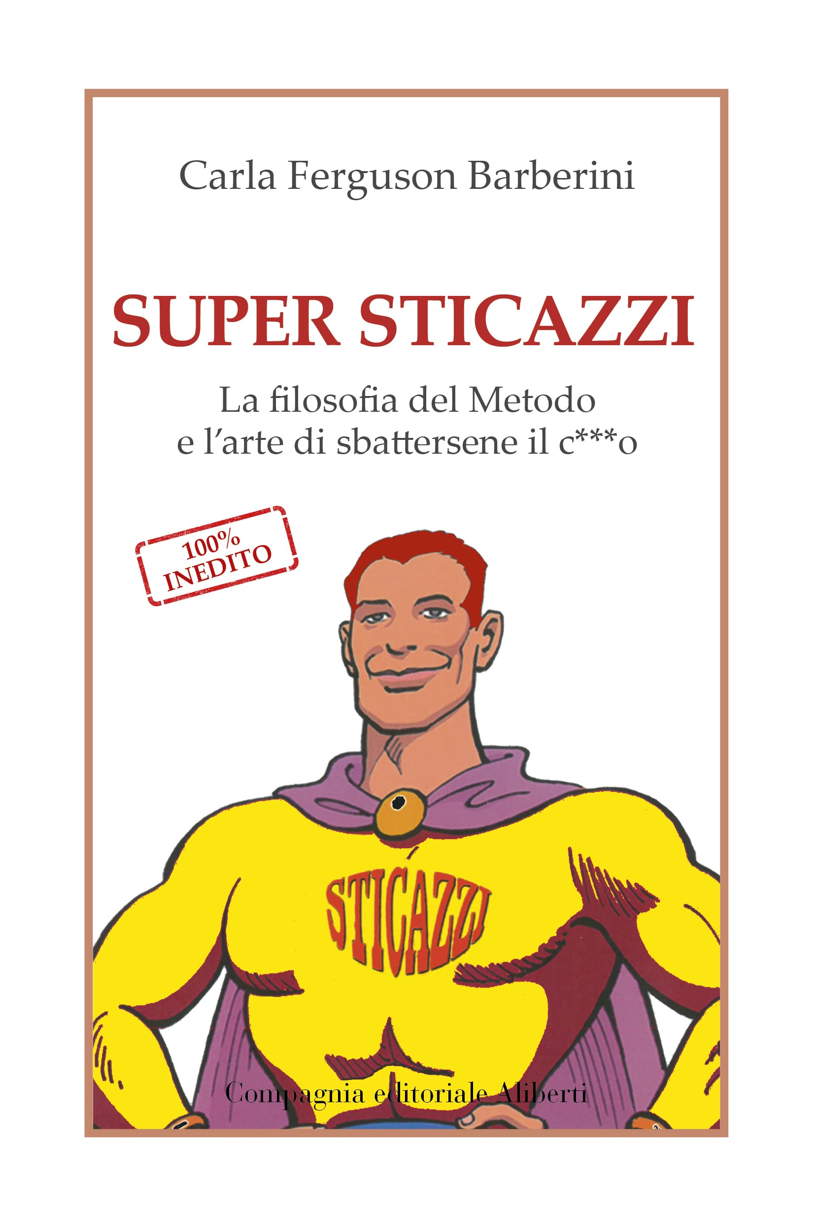 Super sticazzi. La filosofia del metodo e l'arte di sbattersene il c***o Lifestyle