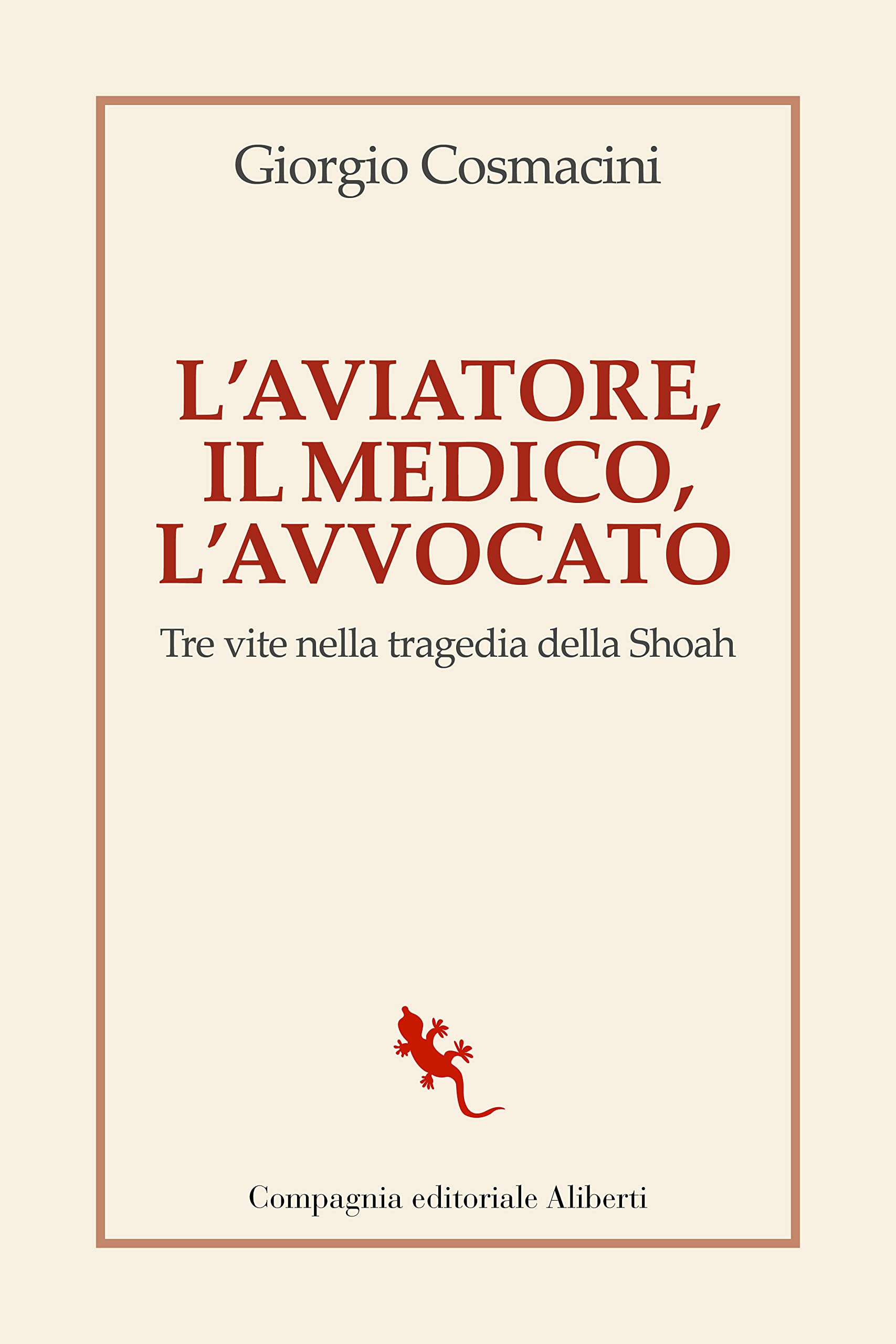 L' aviatore, il medico, l'avvocato. Tre vite nella tragedia della Shoah Politics & Society