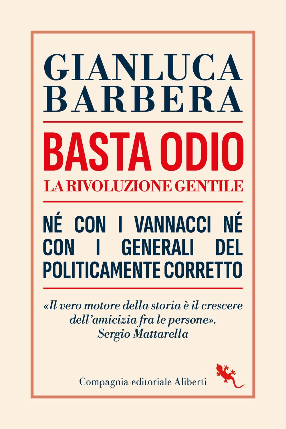 Basta odio. La rivoluzione gentile. Né con i Vannacci né con i generali del politicamente corretto book