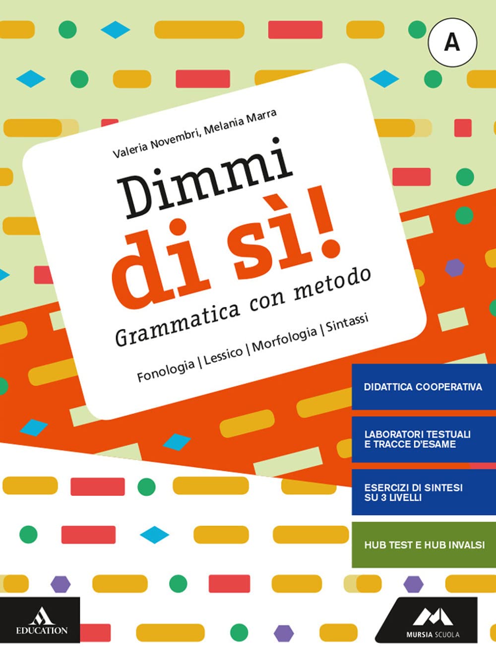 Dimmi di sì! Grammatica con metodo. Per la Scuola media. Con e-book. Con espansione online. Lessico, fonologia, morfologia, sintassi (Vol. A) book
