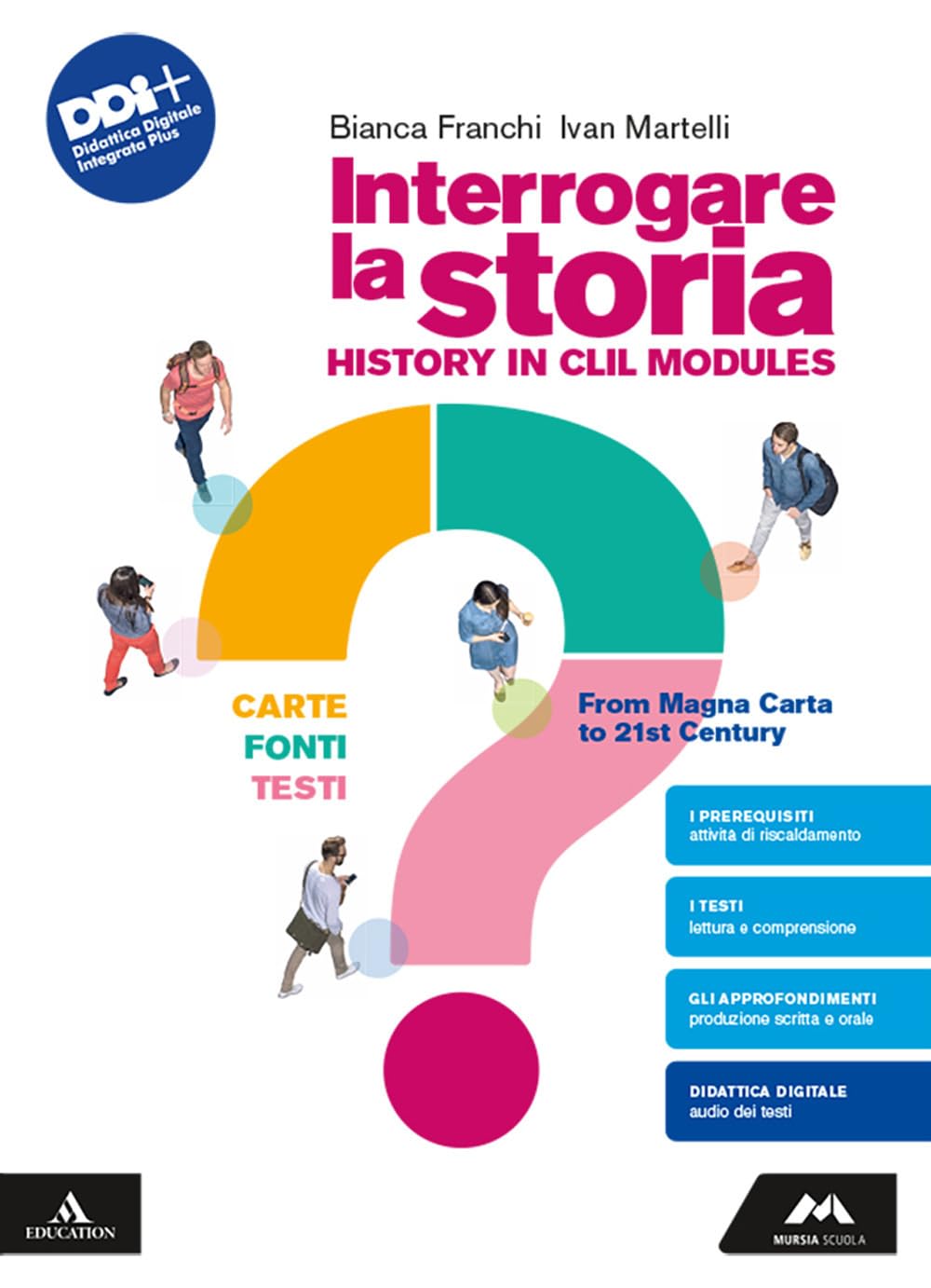 Interrogare la storia. Carte, fonti, testi. History in CLIL modules. From Magna Carta to 21st century. Per le Scuole superiori. Con e-book. Con espansione online book
