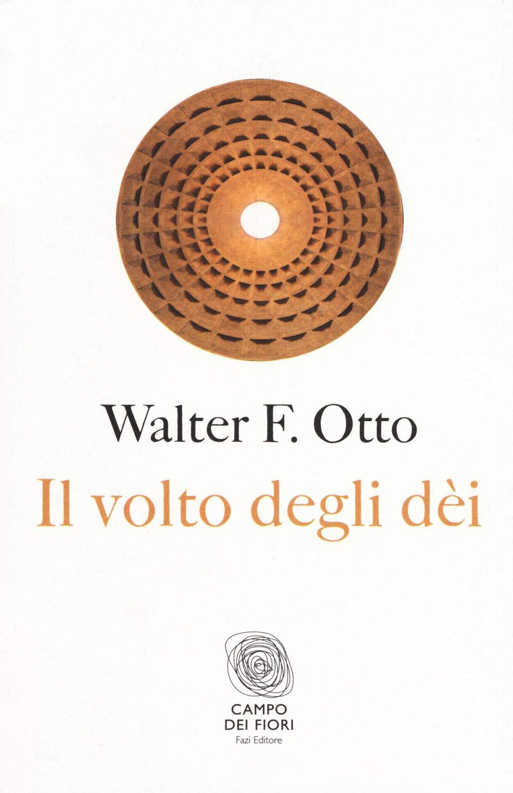 Il volto degli dei. Legge, archetipo e mito (Campo dei fiori) Religion & Esotericism