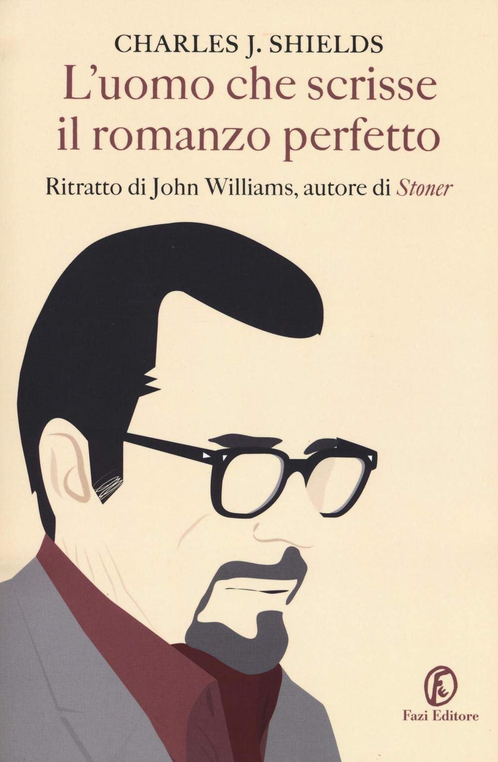 L'uomo che scrisse il romanzo perfetto. Ritratto di John Williams, autore di «Stoner» book