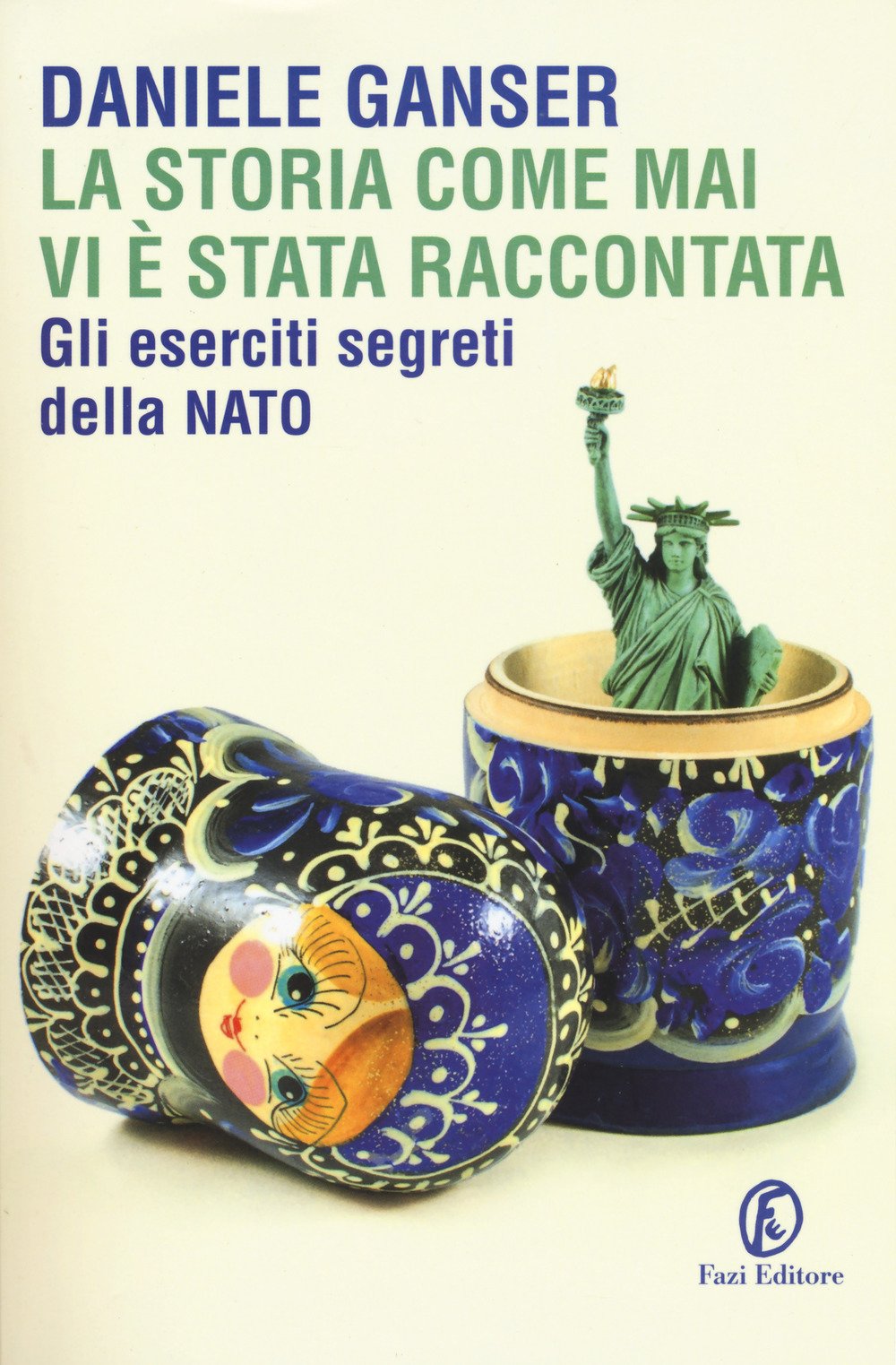 La storia come mai vi è stata raccontata. Gli eserciti segreti della Nato Politics & History
