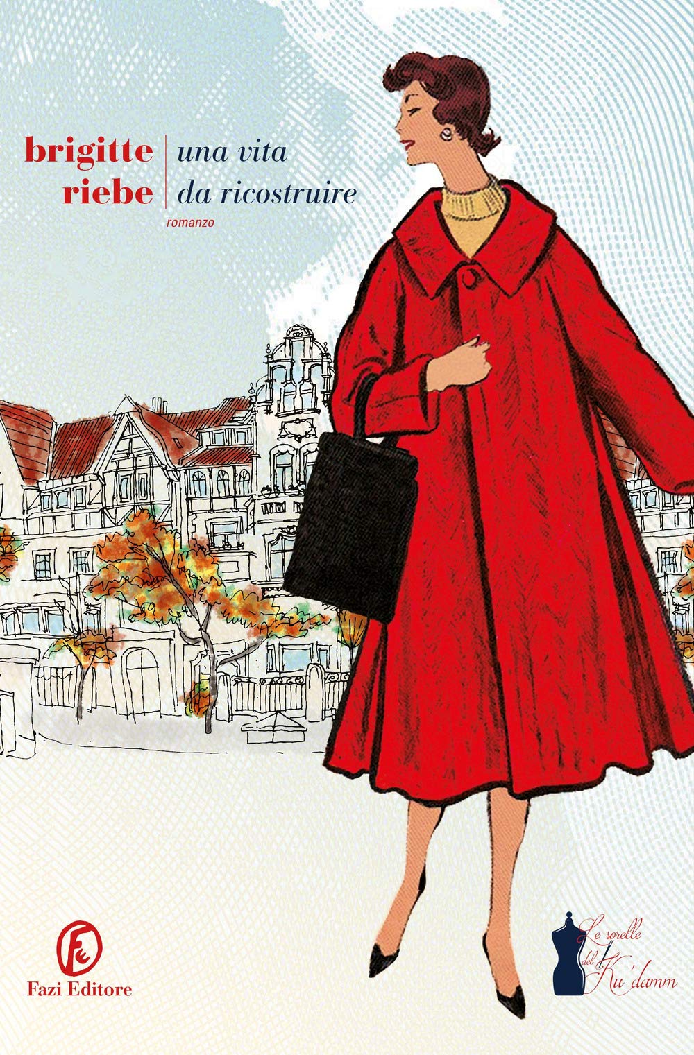 Una vita da ricostruire. Le sorelle del Ku'damm (Vol. 1) book