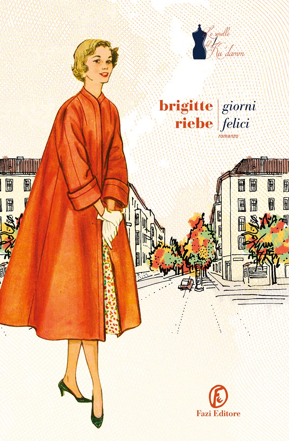 Giorni felici. Le sorelle del Ku'damm (Vol. 2) (Le strade) Historical Fiction