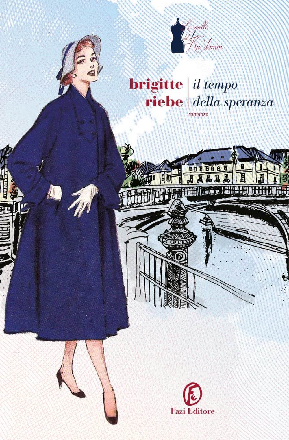 Il tempo della speranza. Le sorelle del Ku'damm (Vol. 3) (Le strade) Historical Fiction